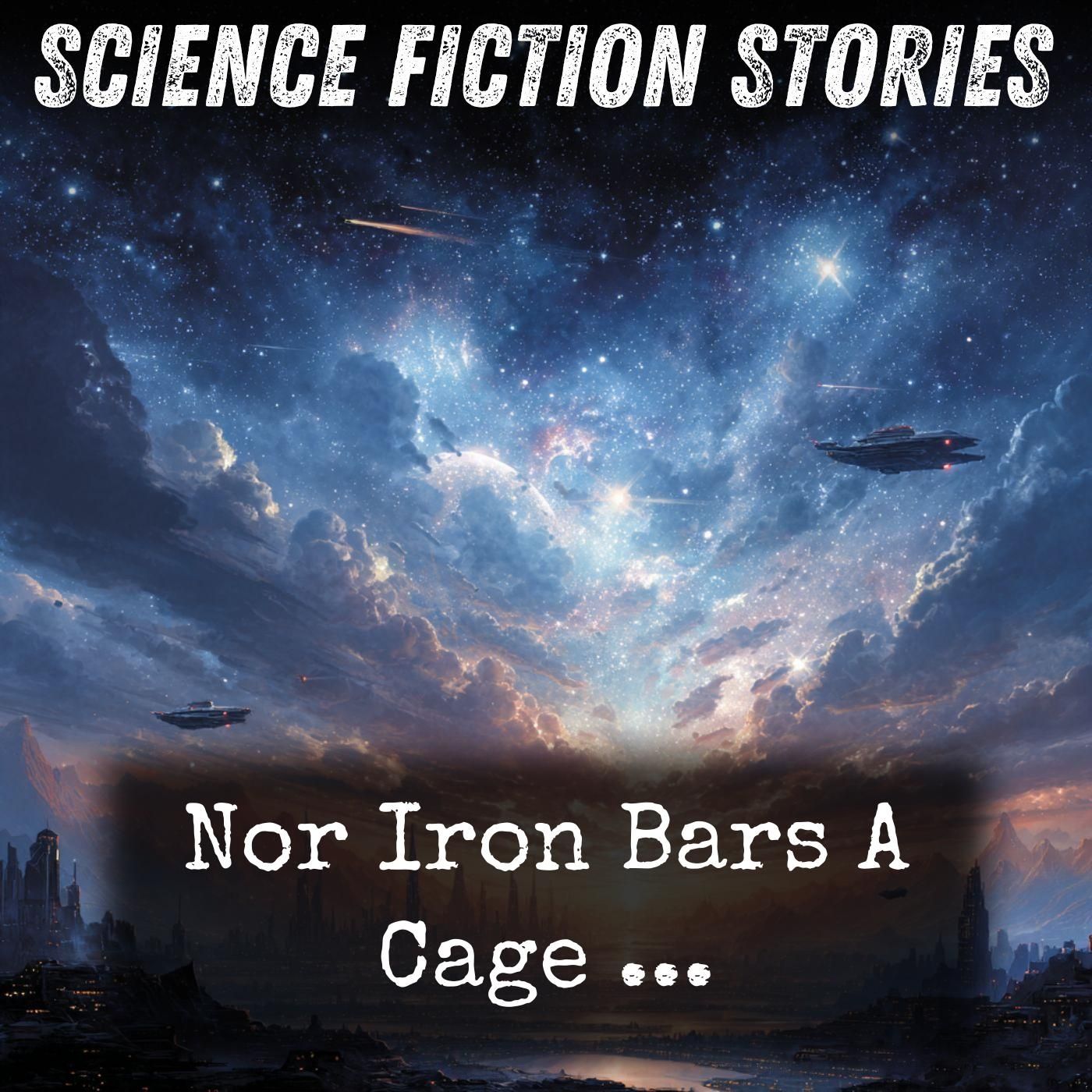Nor Iron Bars A Cage ...
