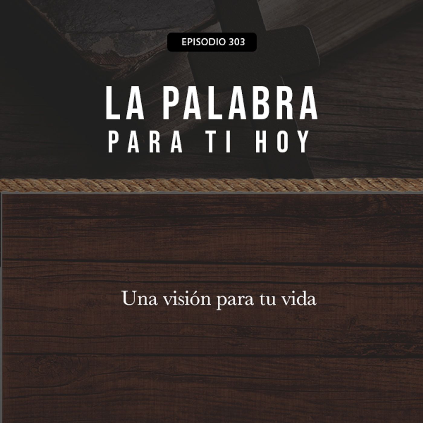 303: Una visión para tu vida episode artwork
