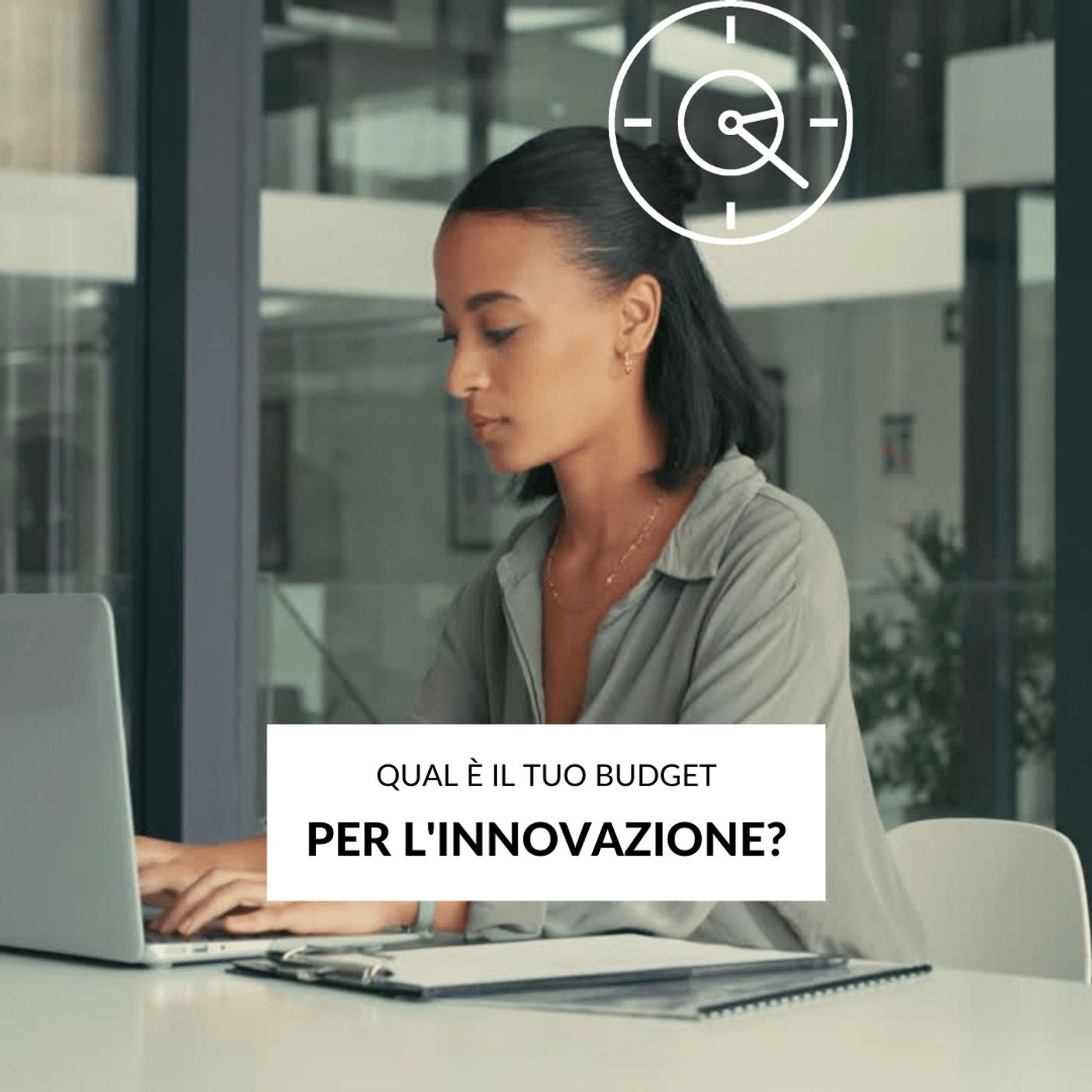 33 - Il Target si è innovato: qual è il tuo Budget per l’Innovazione?