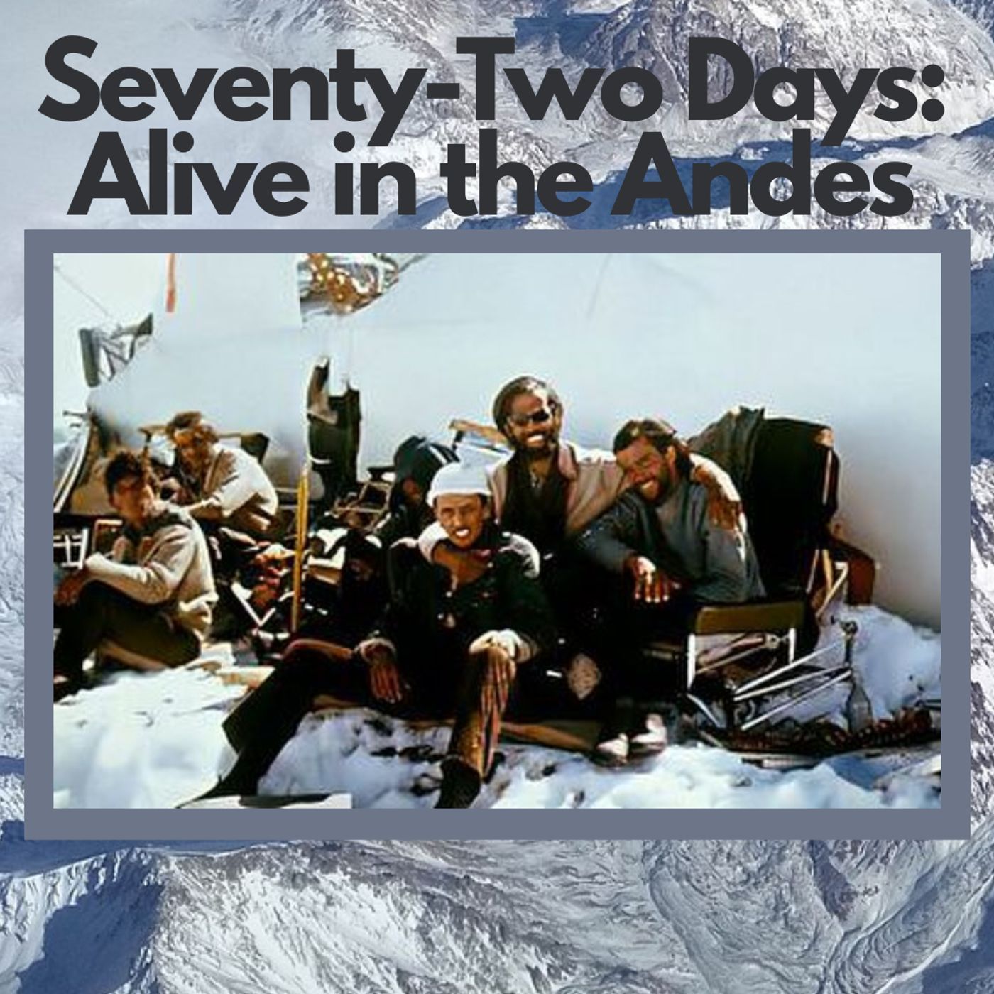 Seventy-Two Days: Alive in the Andes | E214