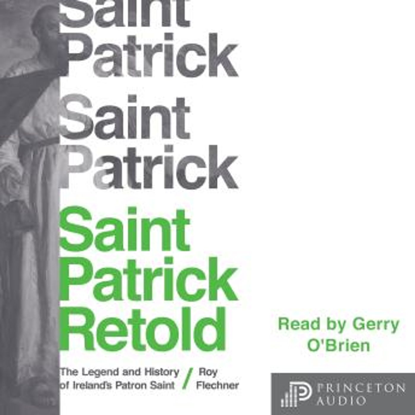 Saint Patrick Retold: The Legend and History of Ireland's Patron Saint by Roy Flechner episode artwork