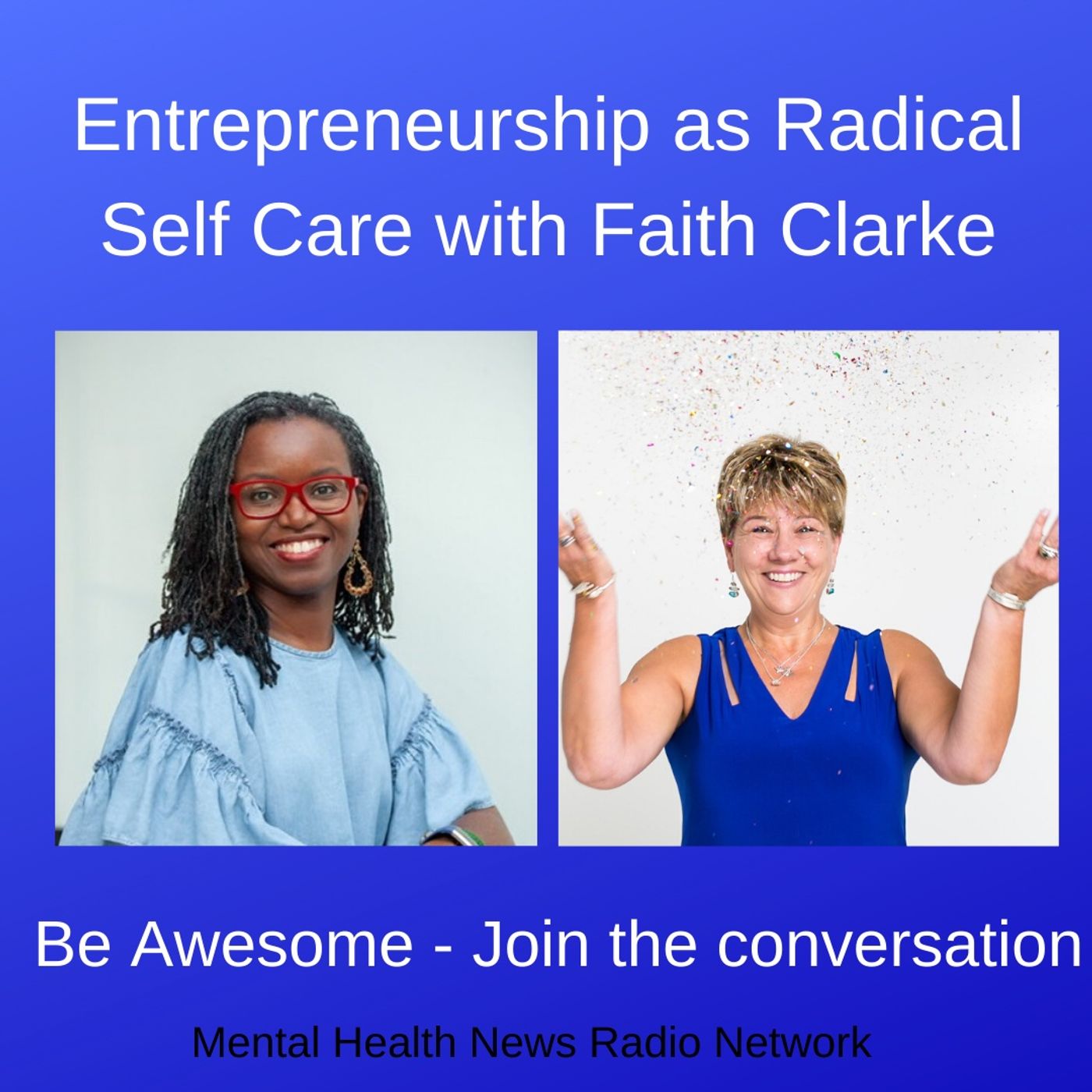 Entrepreneurship as Radical Self Care with Faith Clarke