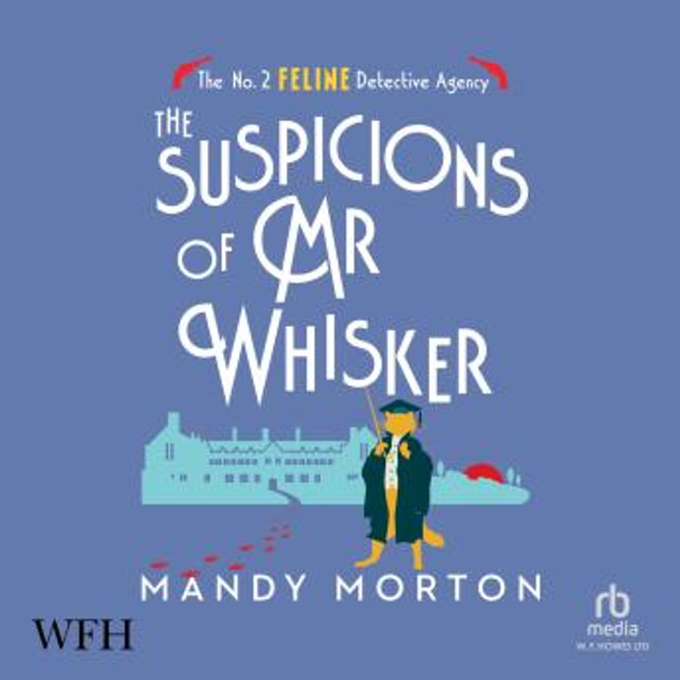 The Suspicions of Mr Whisker: No. 2 Feline Detective Agency, Book 13 by Mandy Morton episode artwork