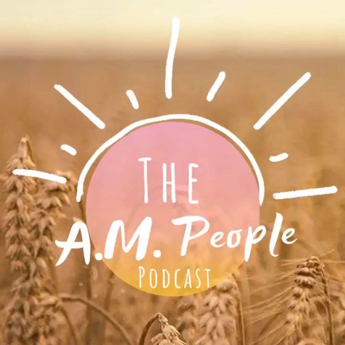The A.M. People Podcast