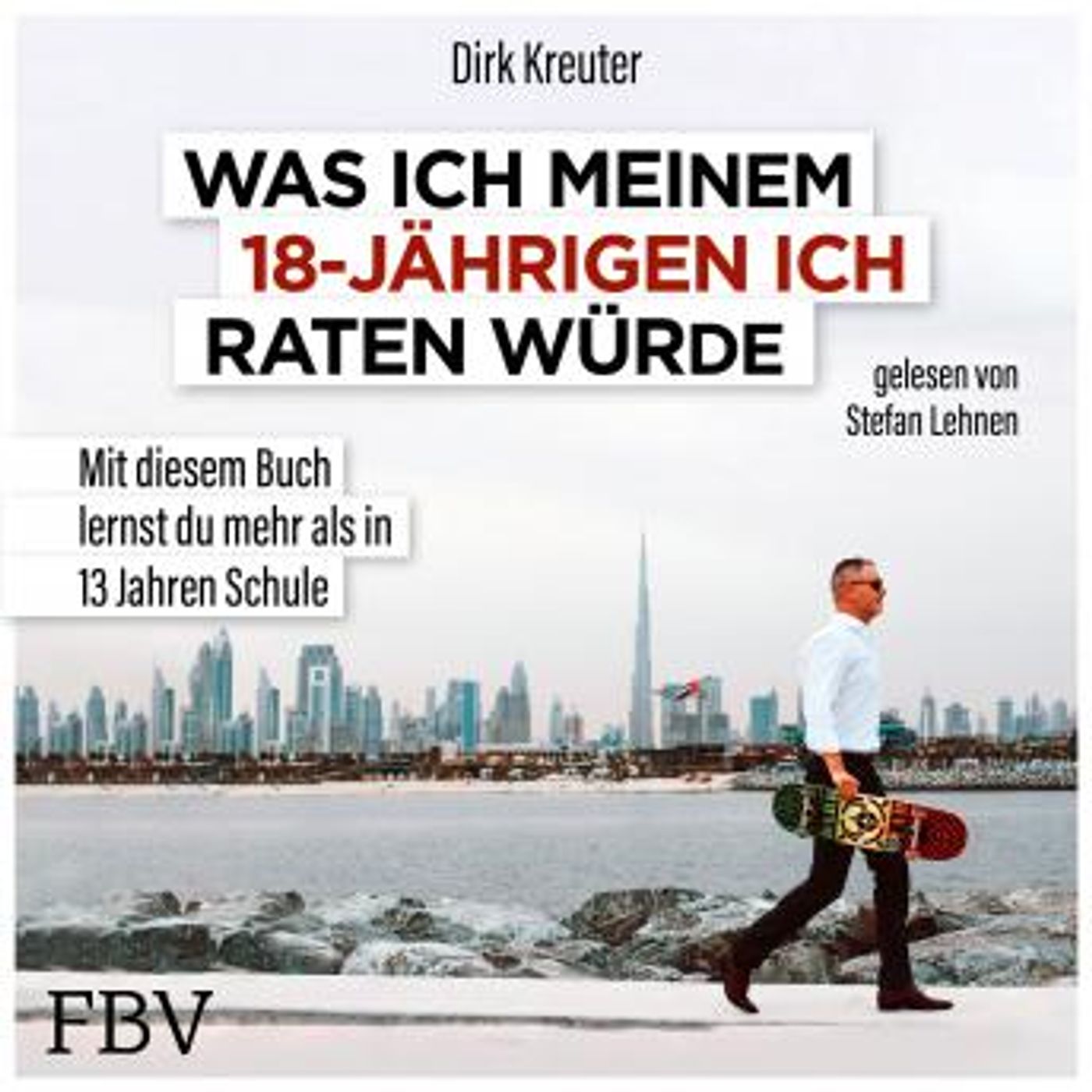 [German] - Was ich meinem 18-jährigen Ich raten würde: Mit diesem Buch lernst du mehr als in 13 Jahren Schule by Dirk Kreuter episode artwork