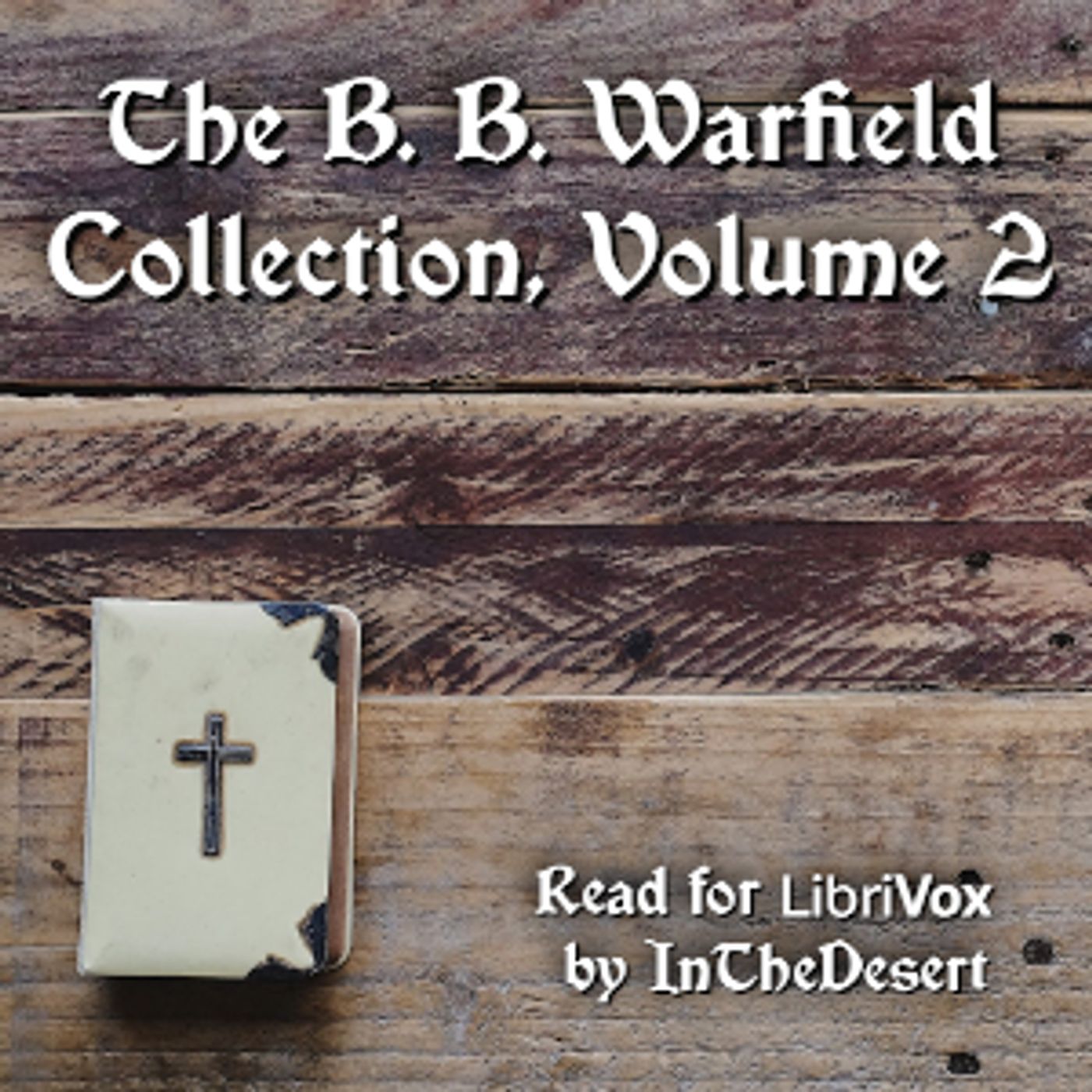 B. B. Warfield Collection, Volume 2, The by Benjamin B. Warfield (1851 - 1921)