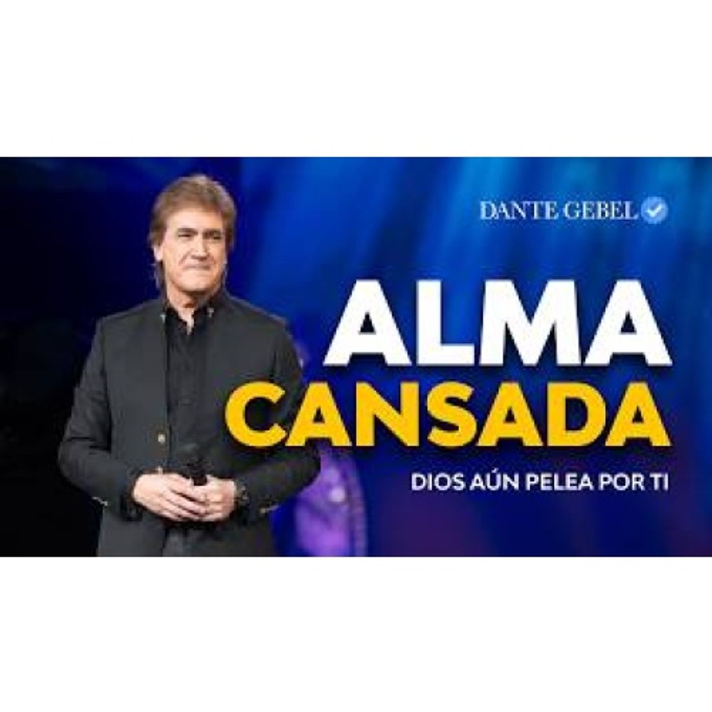 Si Tu Alma Está Cansada, Escucha Esto - Predicas de Dante Gebel