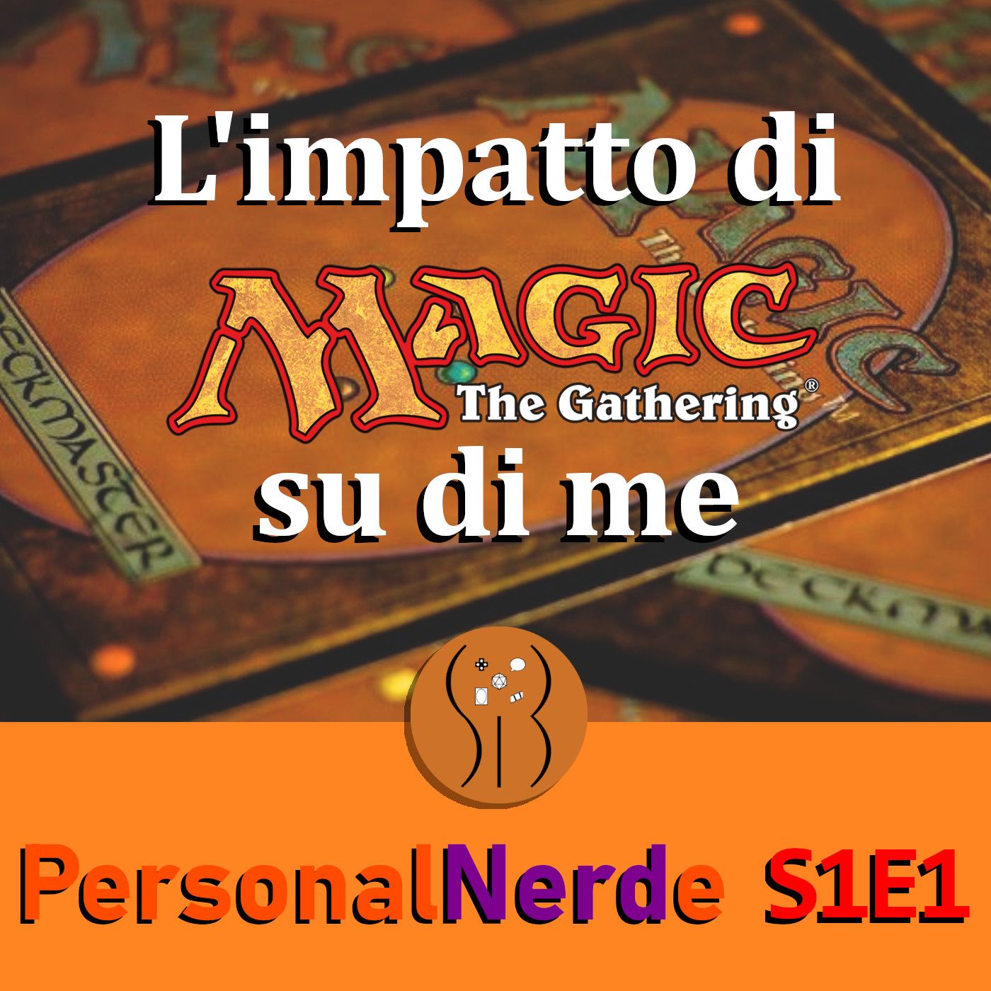 Magic the Gathering: come le carte mi hanno aiutato più di una volta - PersonalNerde S1E1
