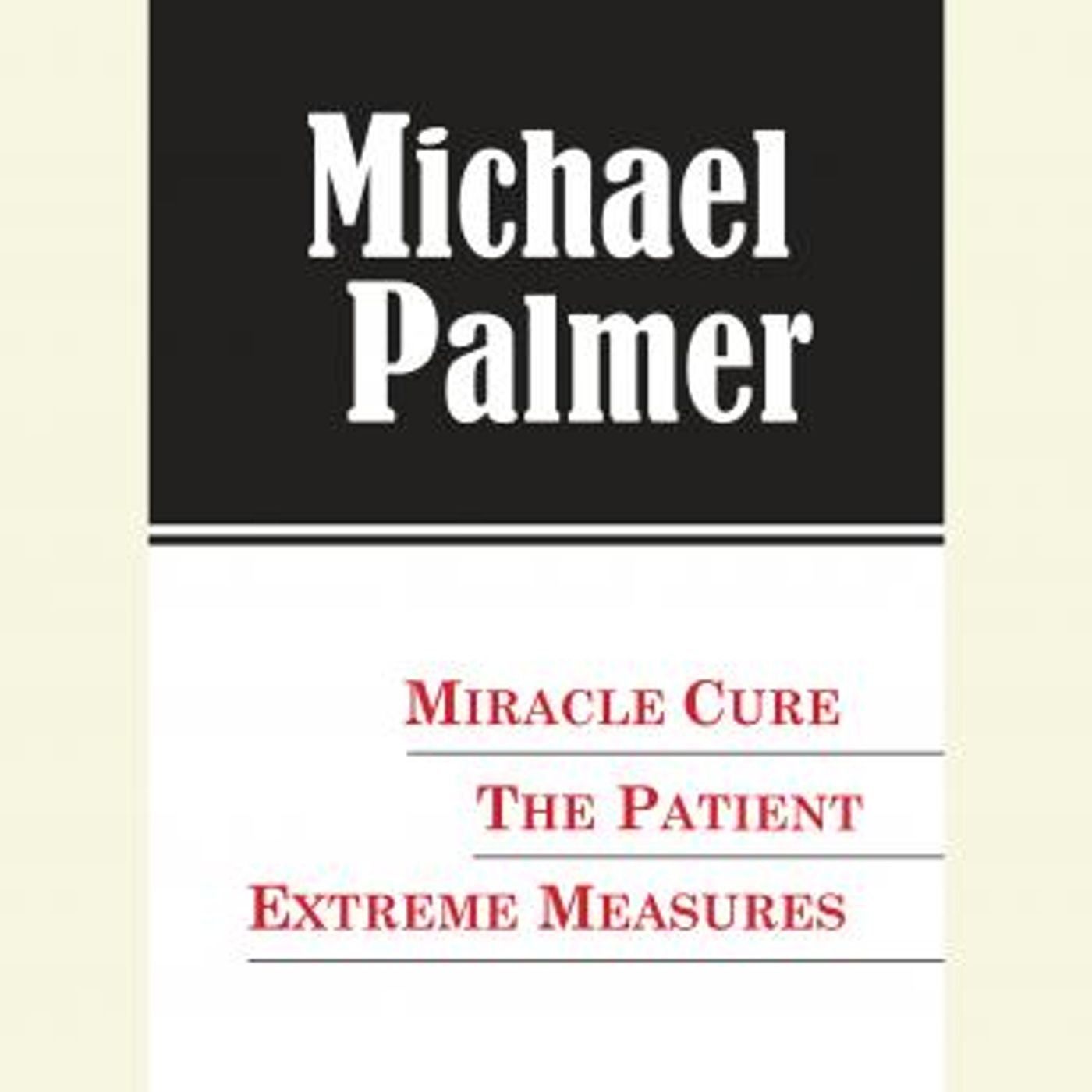 The Michael Palmer Value Collection: Miracle Cure, The Patient, Extreme Measures by Michael Palmer episode artwork