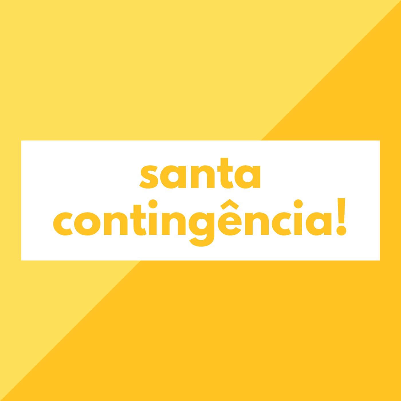 santa contingência!