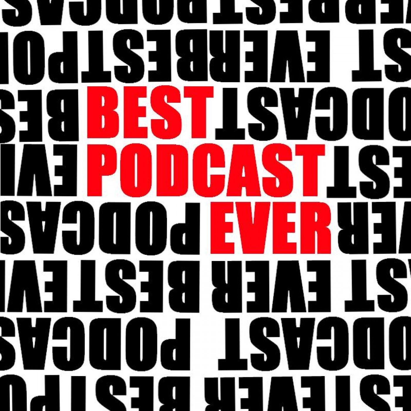 Best Podcast Ever podcast artwork