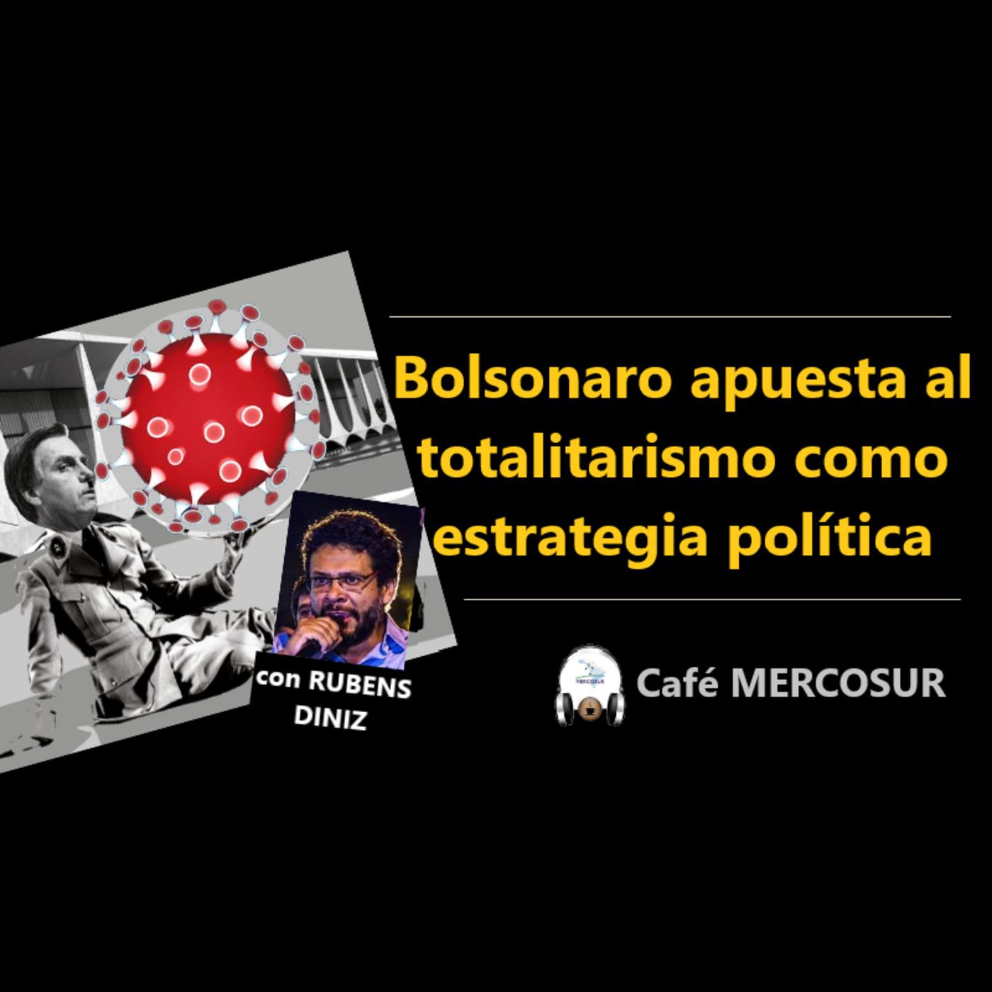 Bolsonaro apuesta al totalitarismo como estrategia política episode artwork