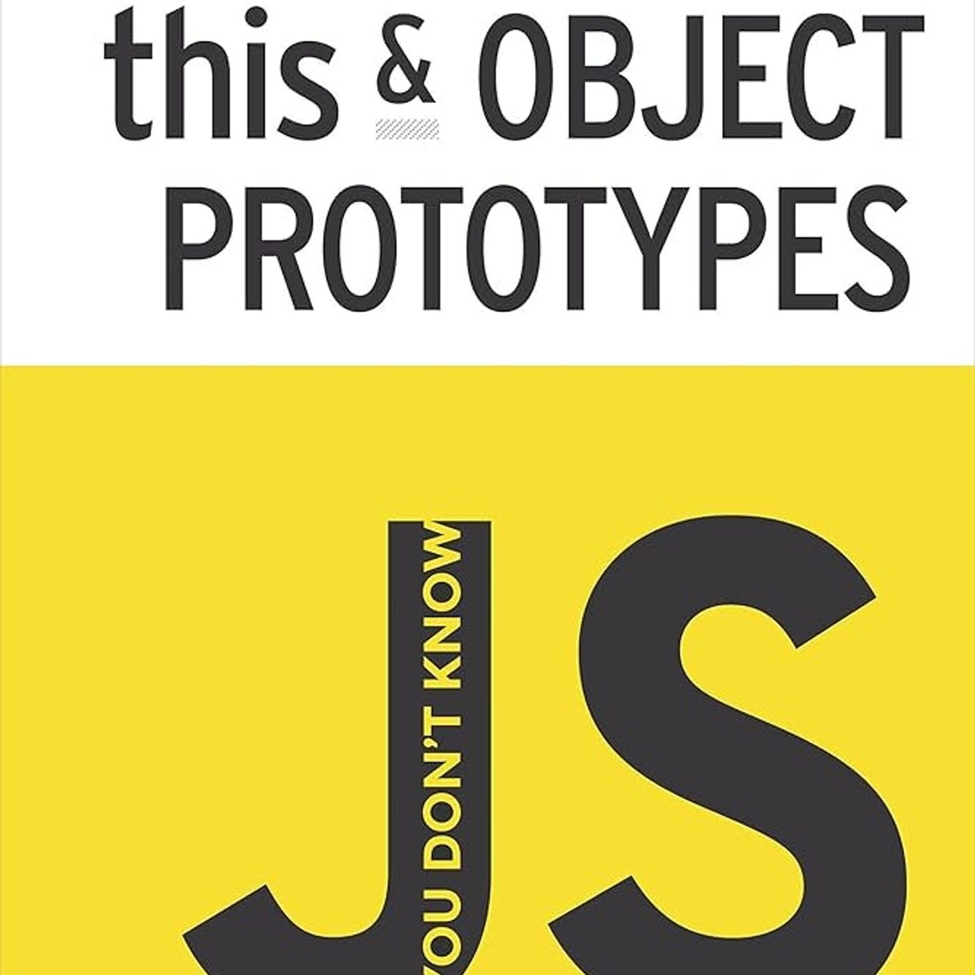 You Don't Know JS: this & Object Prototypes