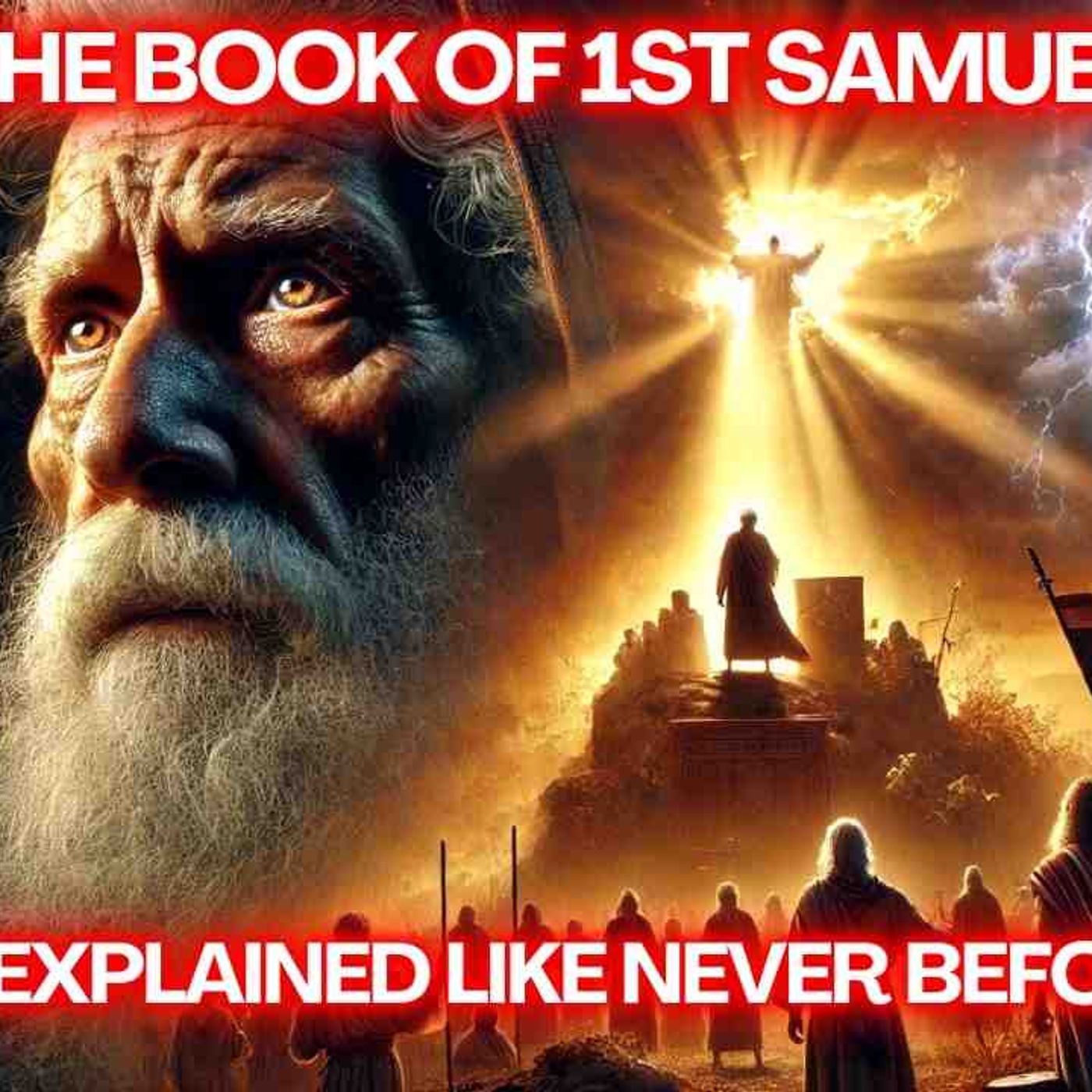 The Complete Story The Book of 1st Samuel Like You_ve Never Seen It Before
