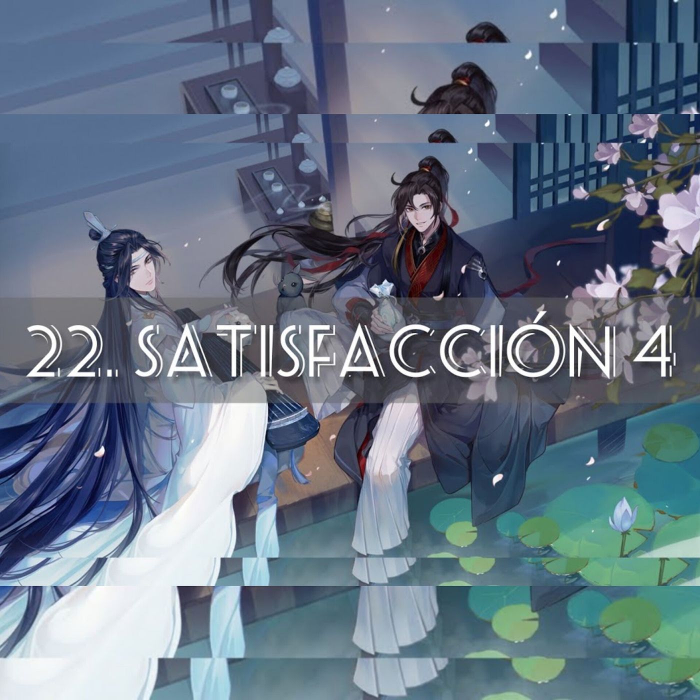 AUDIOLIBRO Mo Dao Zu Shi • El Gran Maestro de la Cultivación Demoníaca - 22. Satisfacción 4