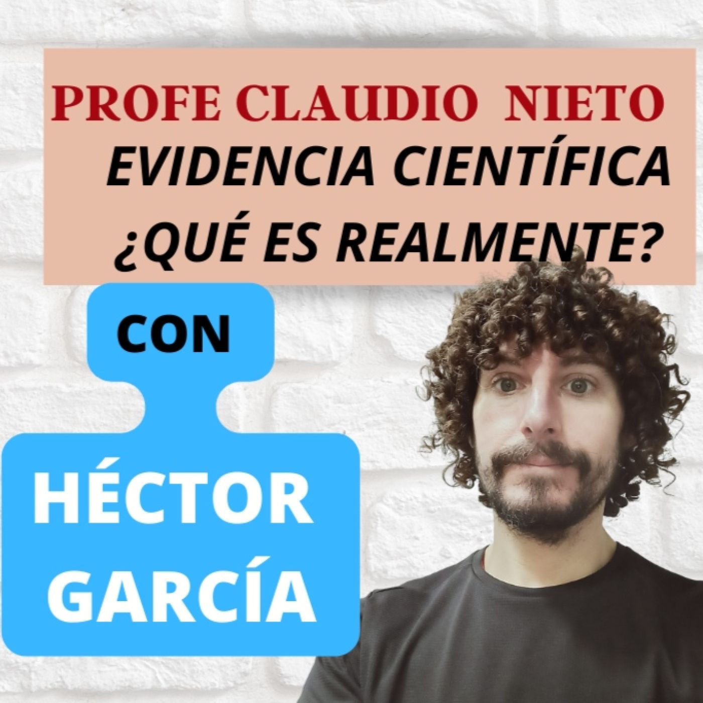 69. EVIDENCIA CIENTÍFICA:LA BUENA, LA MALA Y LA "PSEUDOCIENCIA" con HÉCTOR GARCÍA