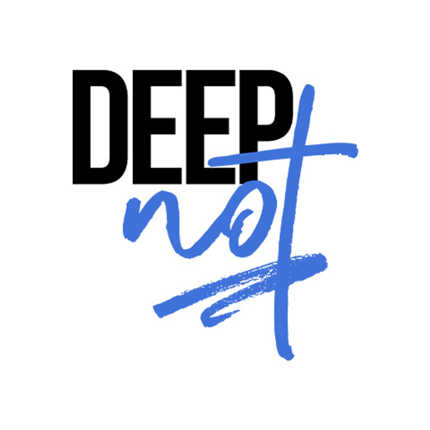 Deep Not