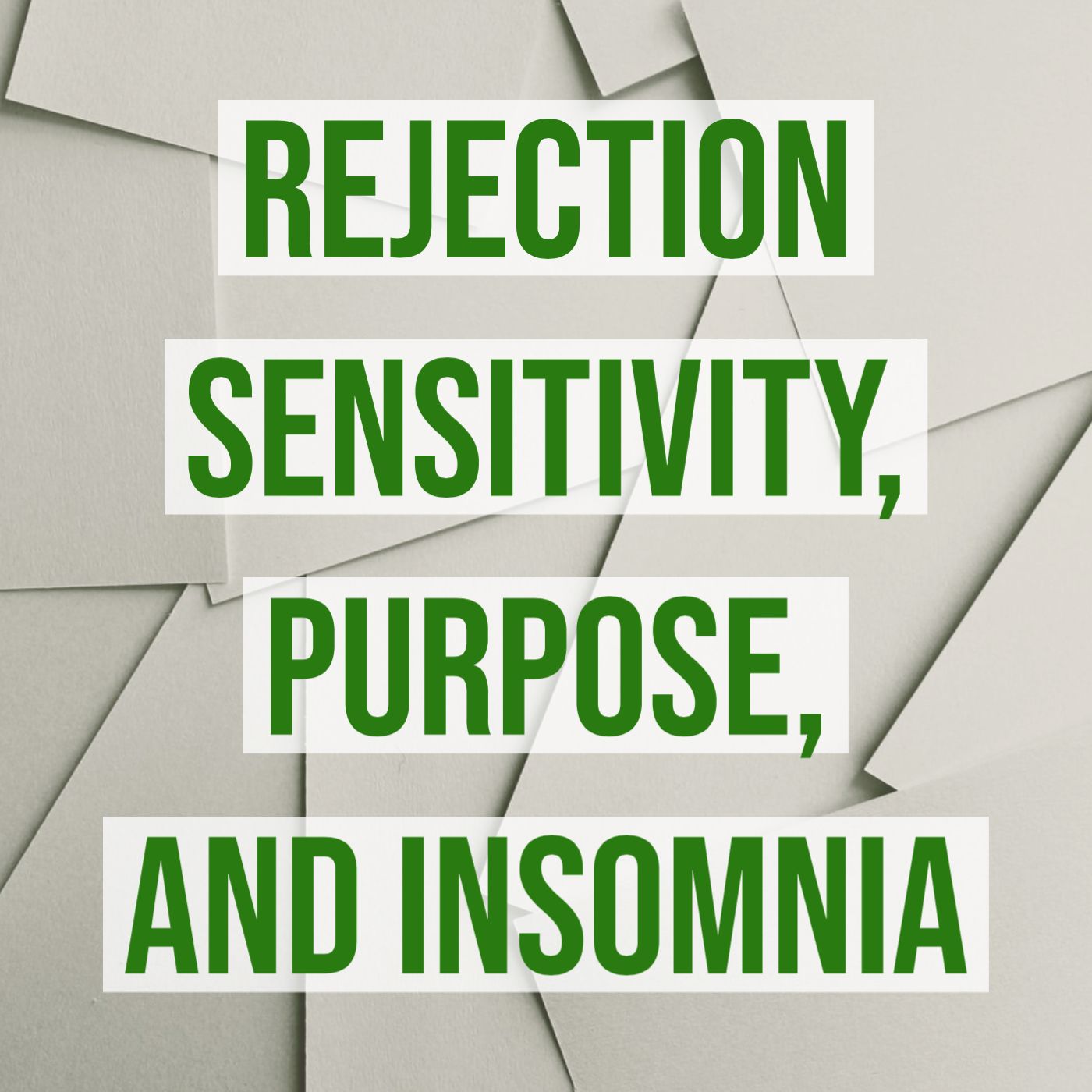 cover of episode Rejection Sensitivity, Purpose, and Insomnia