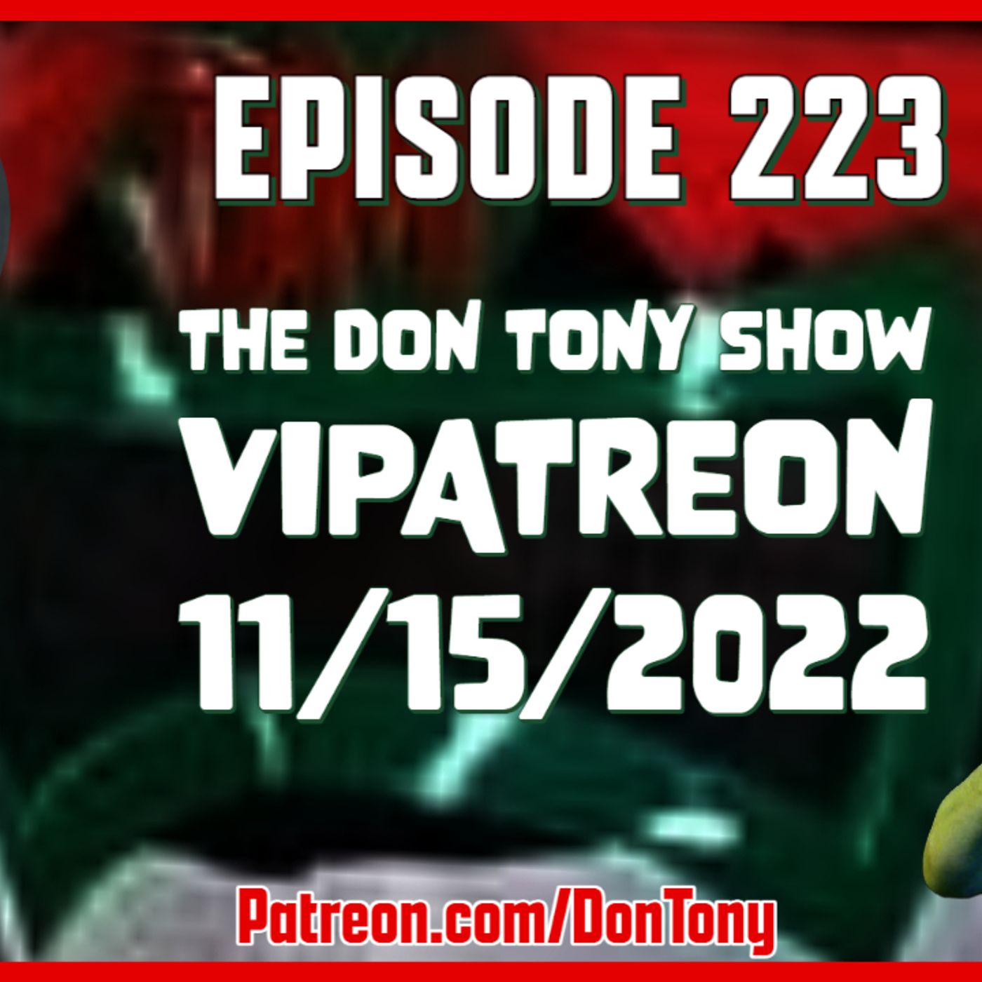 EP 223 DT VIPatreon 11/15/2022 (Hosted By Don Tony) episode artwork