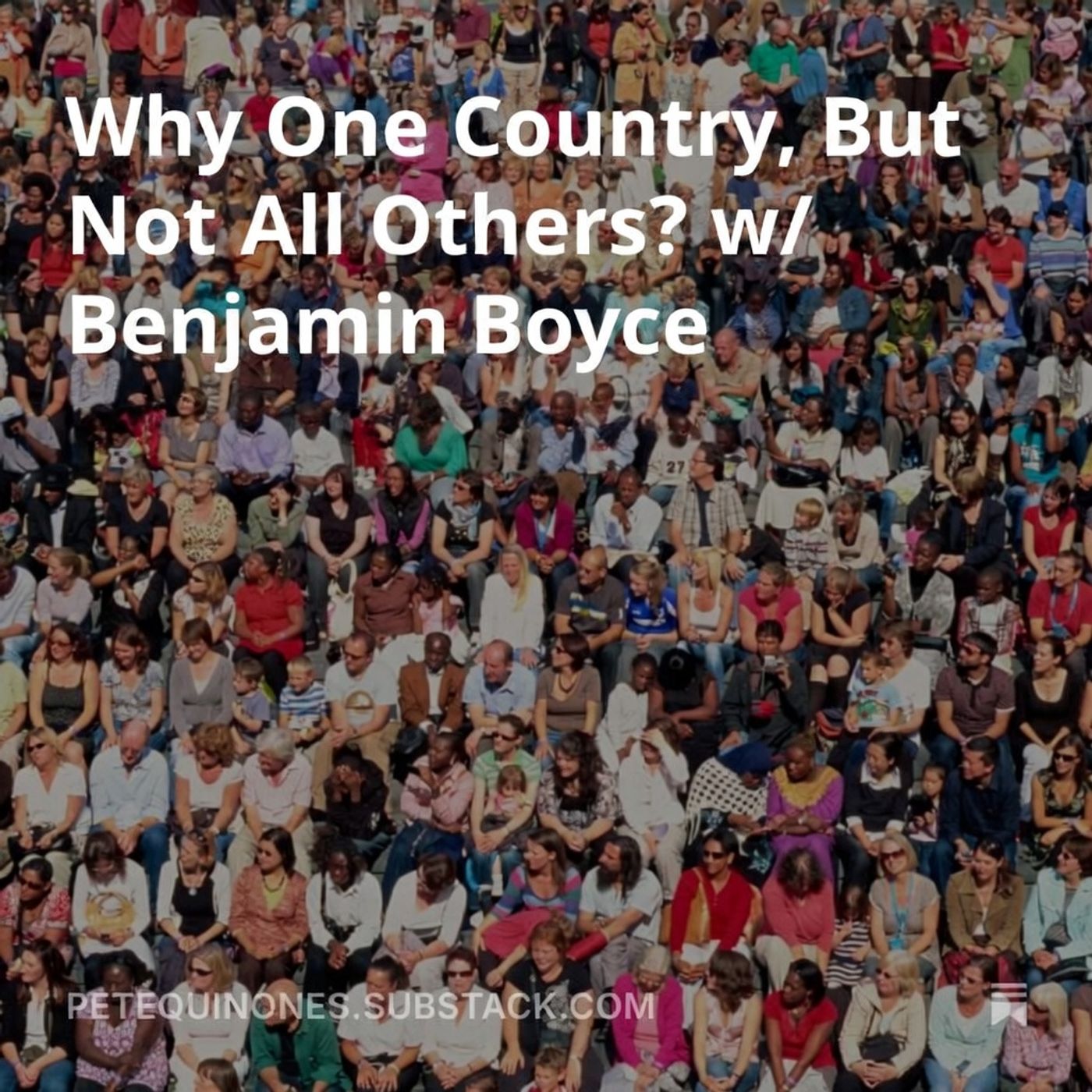 Why One Country, But Not All Others? w/ Benjamin Boyce