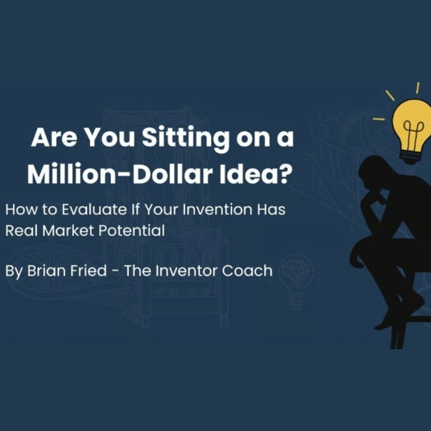 Episode 2: How to Evaluate If Your Invention Has Real Market Potential