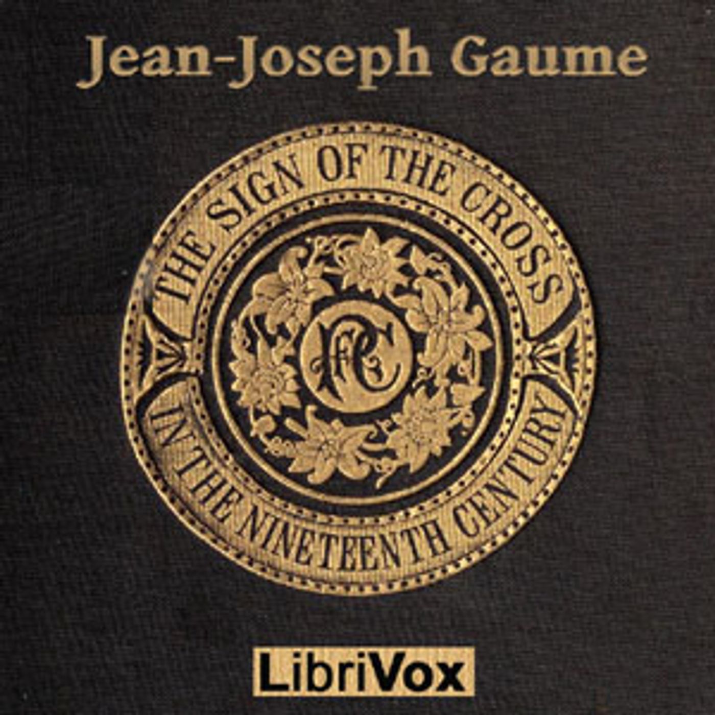 Sign of the Cross in the Nineteenth Century, The by Jean-Joseph Gaume (1802 - 1879)