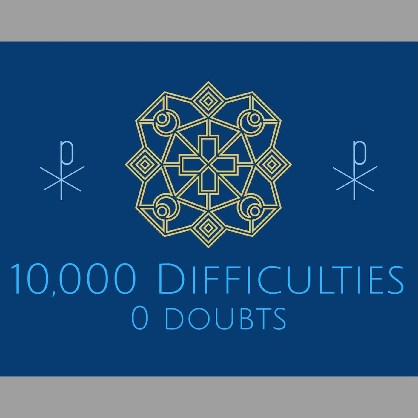 10,000 Difficulties 0 Doubts