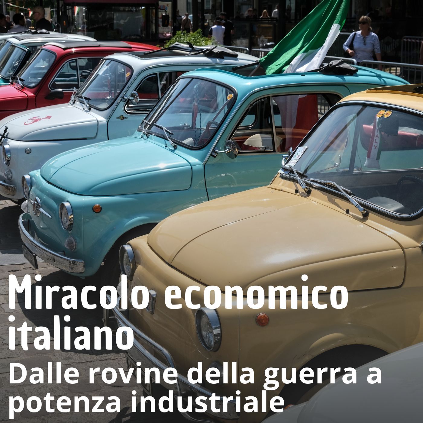 Storia - Il miracolo economico italiano episode artwork
