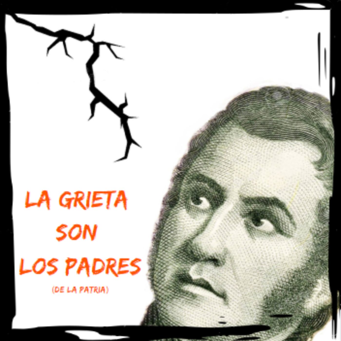 La Grieta son los Padres (de la Patria): Un podcast de Historia