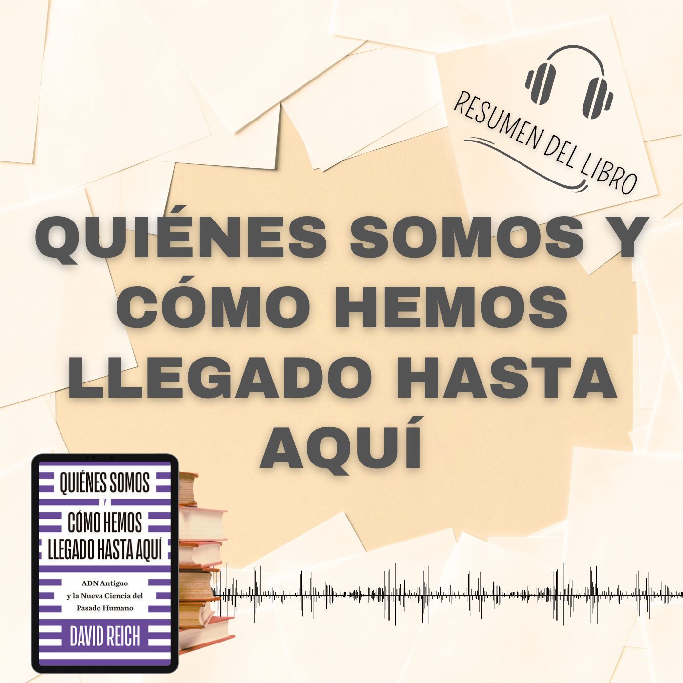 QUIÉNES SOMOS Y CÓMO HEMOS LLEGADO HASTA AQUÍ 📗 Resumen del Libro - Ideas Clave de DAVID REICH (Baja tu PDF📥)