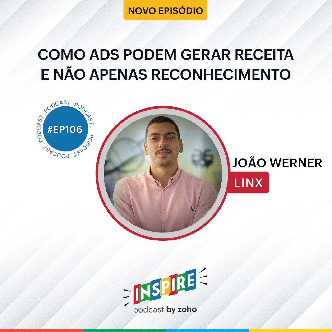 #106 Como ads podem gerar receita — e não apenas reconhecimento | João Werner (Linx)