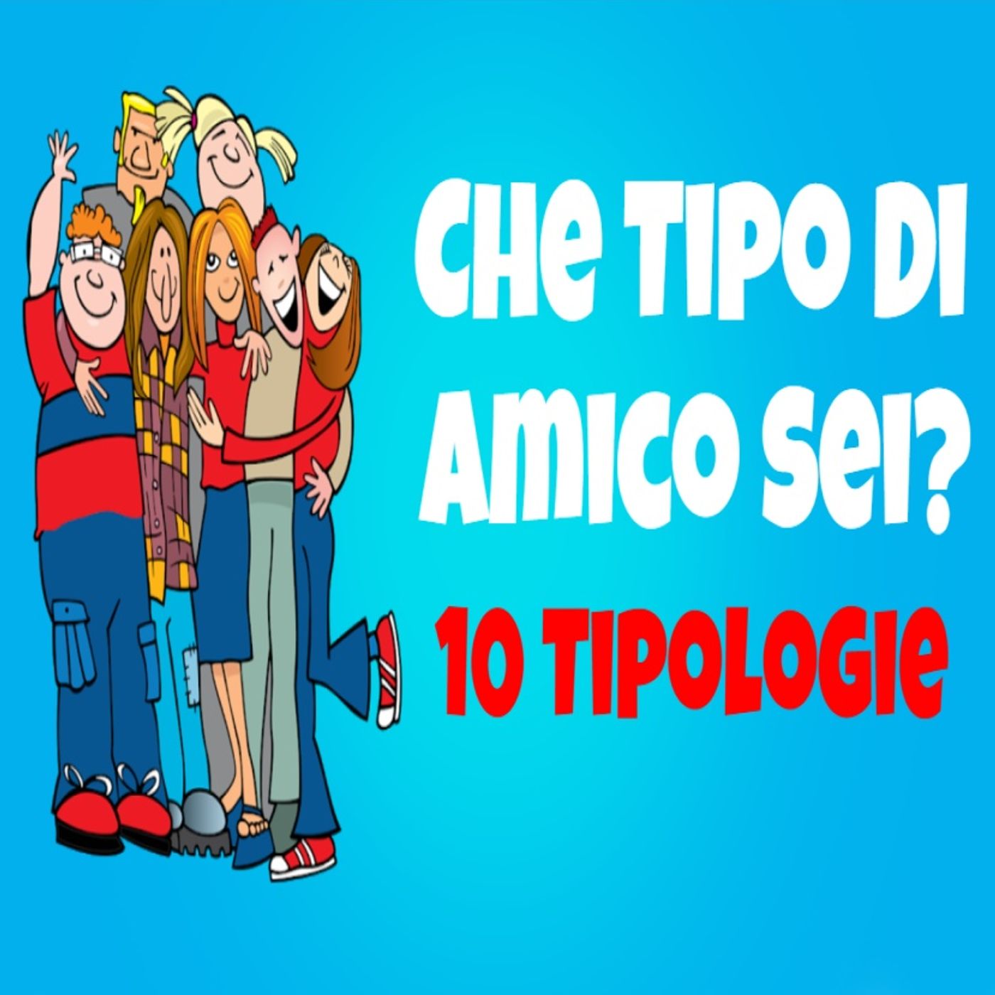 10 Tipologie Di Amici Che Incontrerai In Vita Tua episode artwork