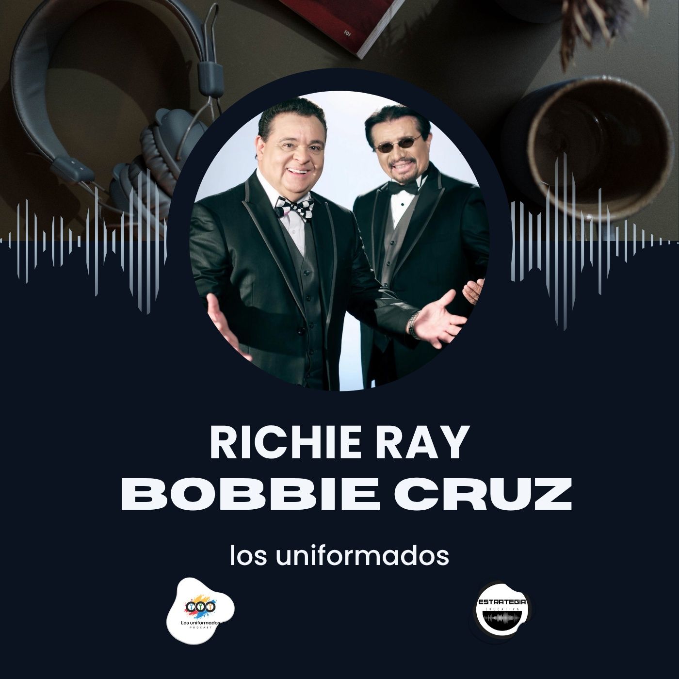 Richie Ray y Bobby Cruz: Los Reyes del Sonido Bestial | Podcast Los Uniformados episode artwork