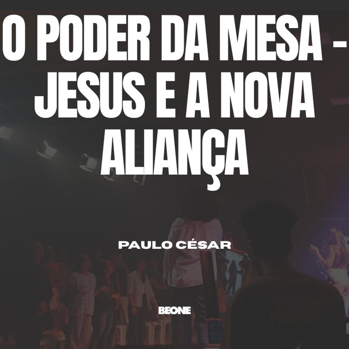 O Poder Da Mesa - Jesus E A Nova Aliança | Paulo César | 16.05.2026 episode artwork