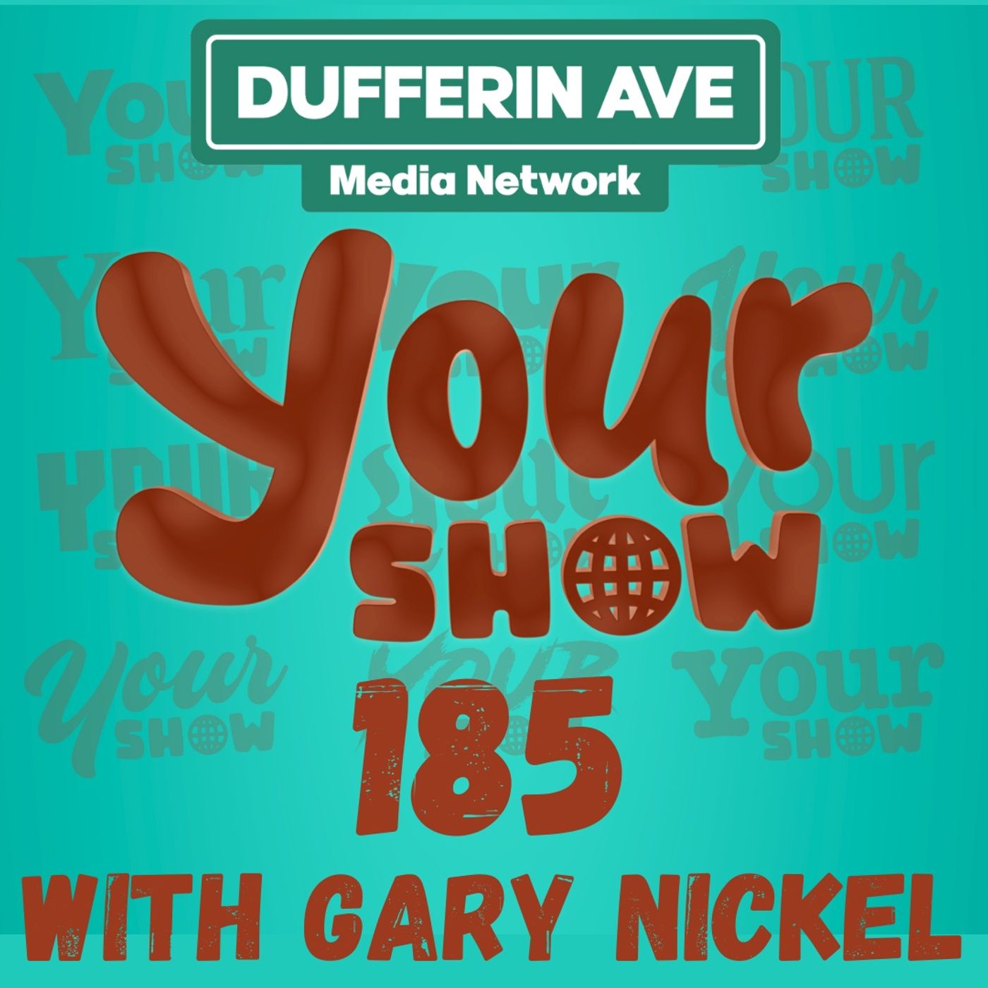 Your Show with Gary Nickel - Ep 185 - Dufferin Ave Media Network episode artwork