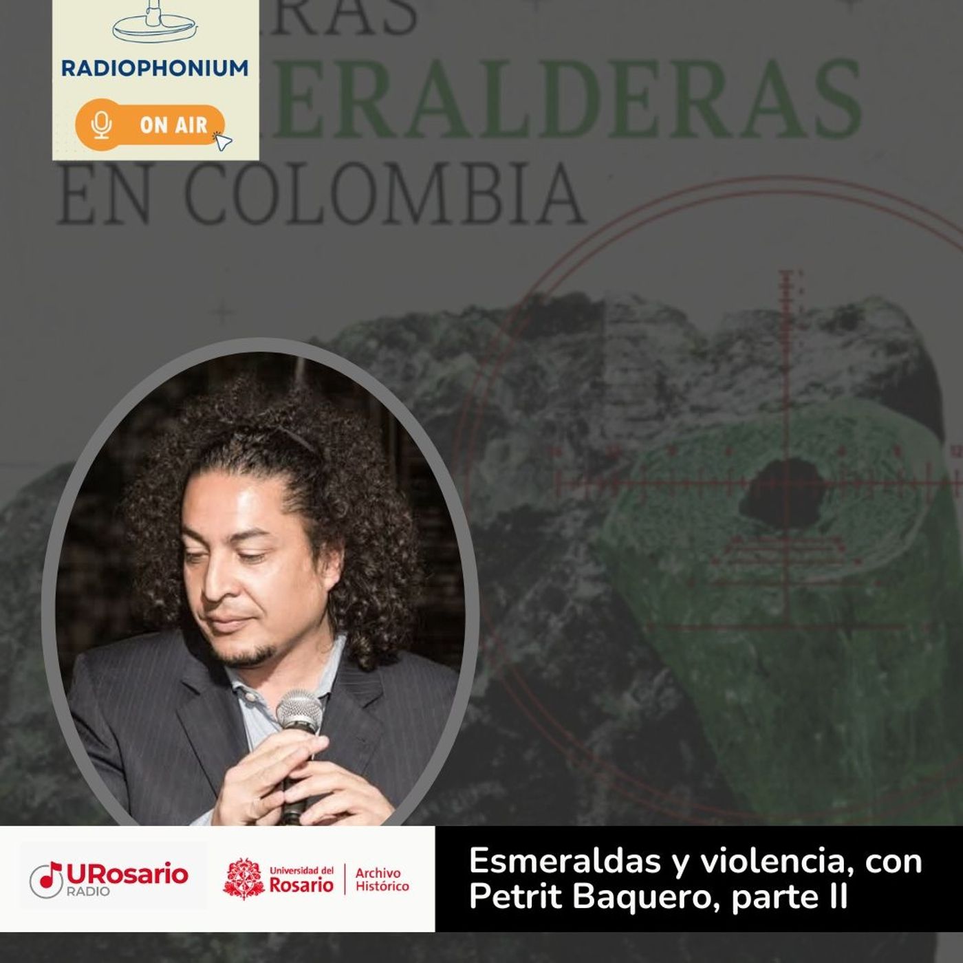 Guerra, Piedras y Poder: Una radiografía de las esmeraldas con Petrit Baquero. (Parte 2)