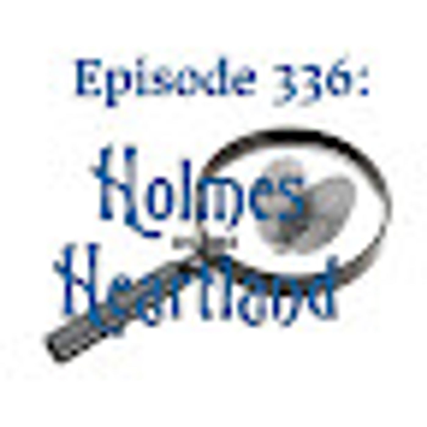 Episode 336: Holmes in the Heartland – Sherlock Haunts episode artwork