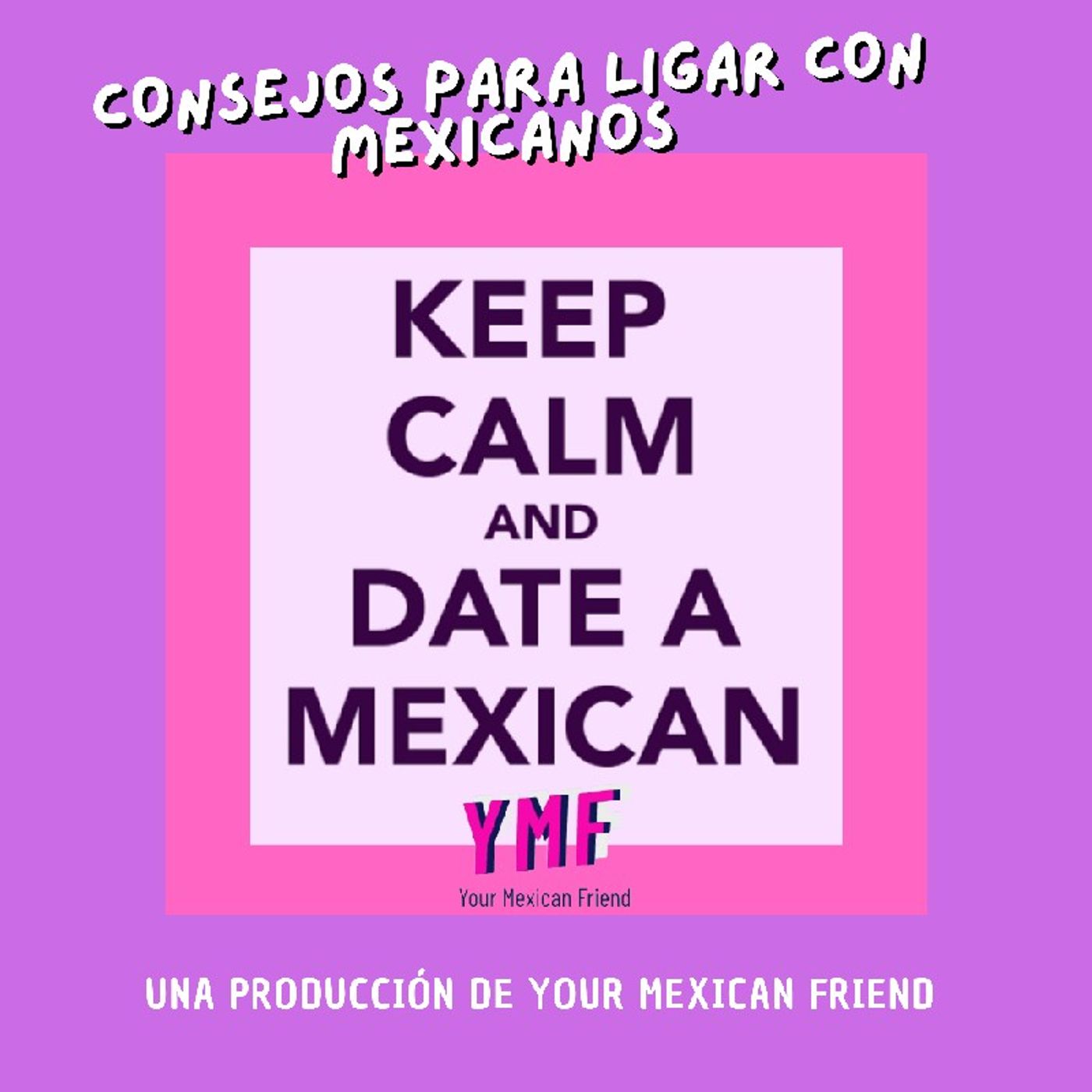 Cómo ligar con mexicanos ( Dating a Mexican: Do's & Don'ts)