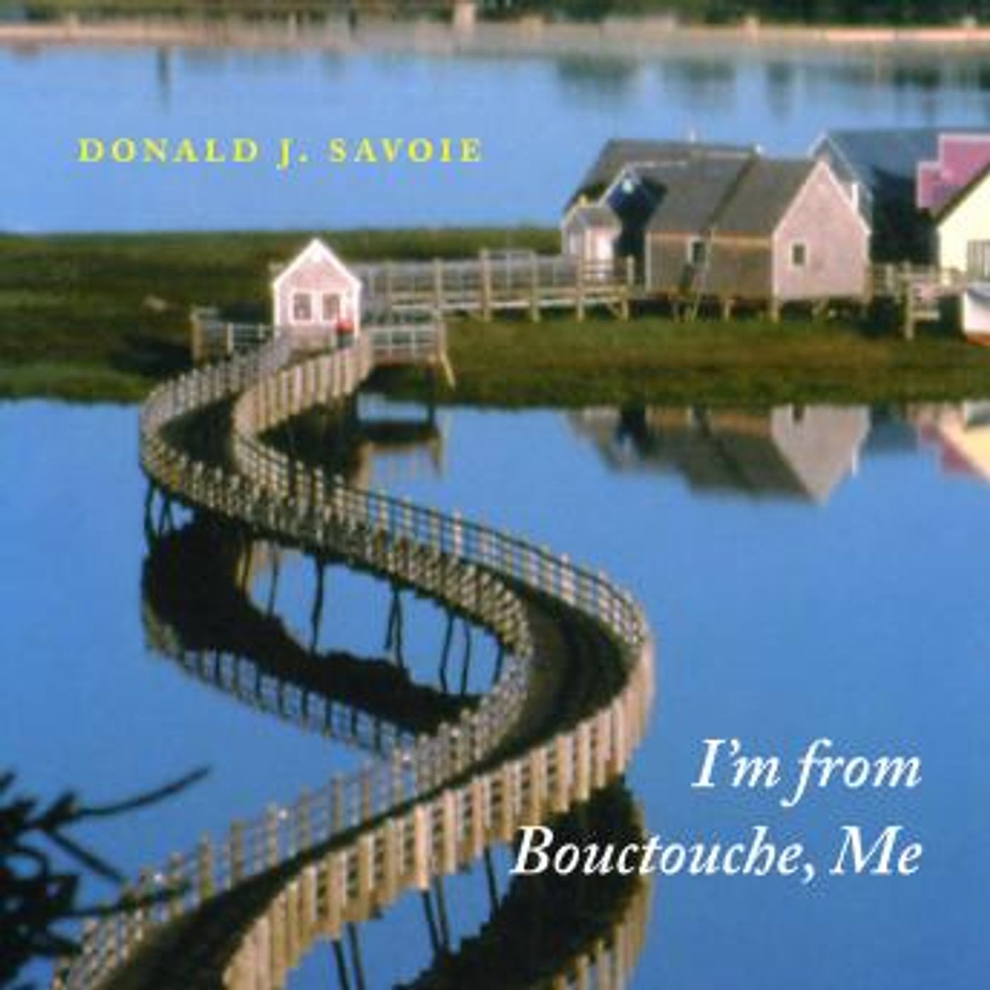 I'm from Bouctouche, Me: Roots Matter by Donald J. Savoie episode artwork