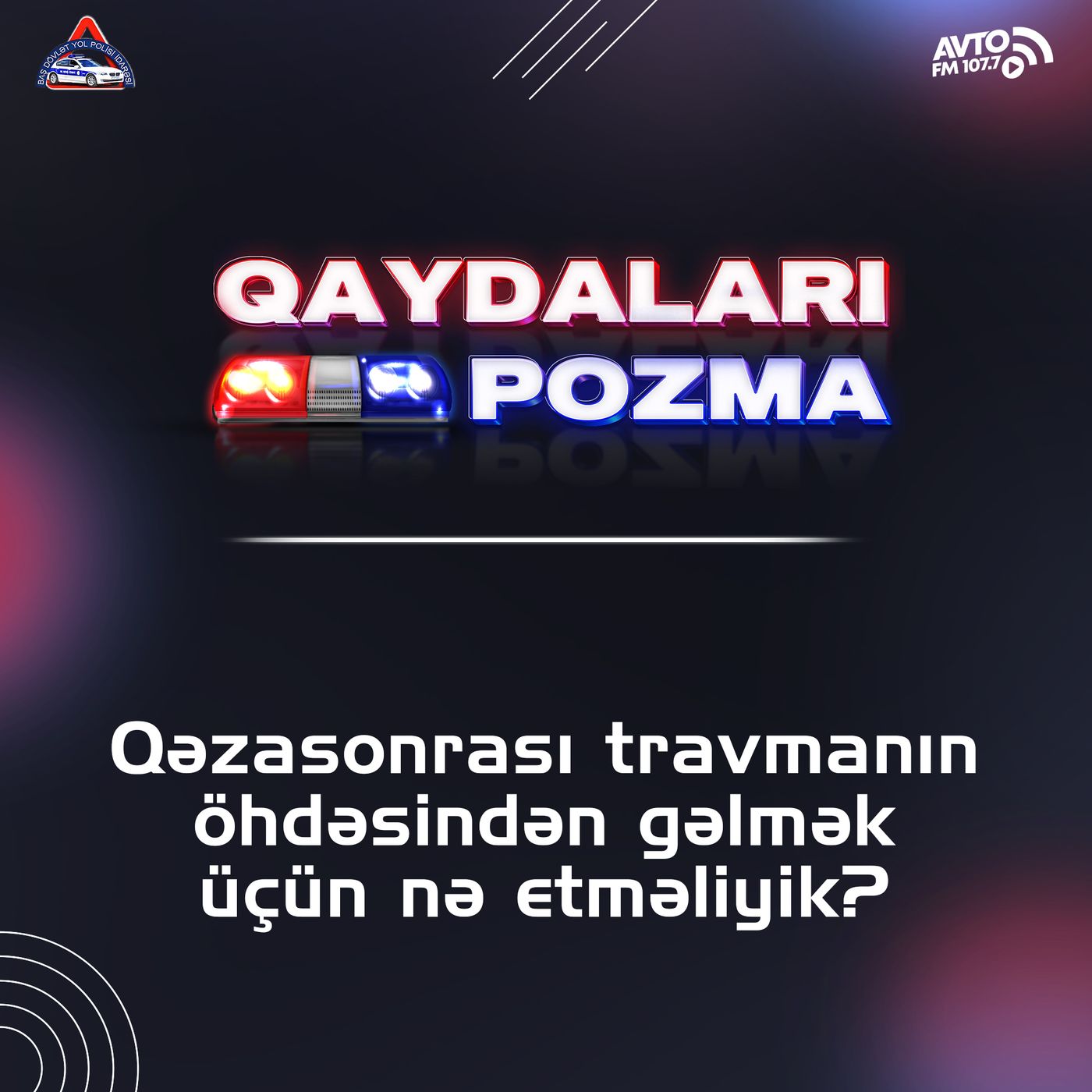 Qəzasonrası travmanın öhdəsindən gəlmək üçün nə etməliyik?