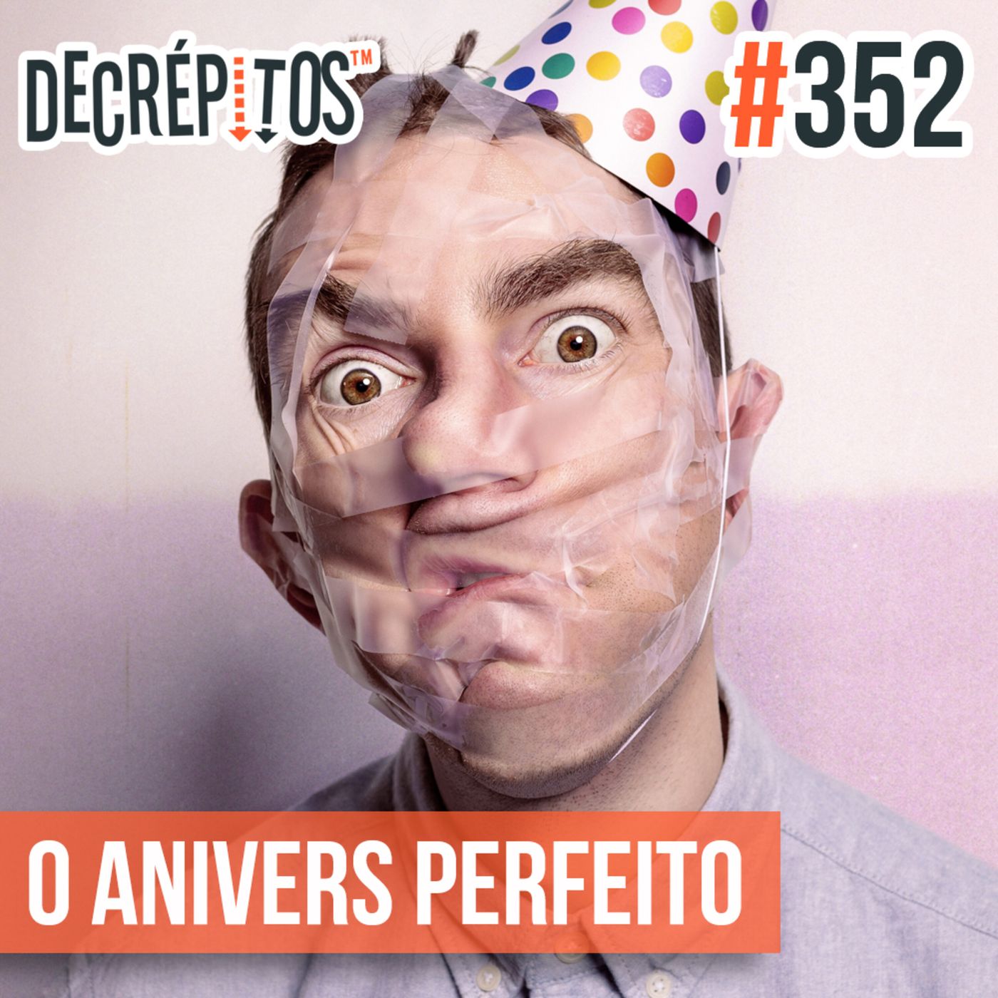 Decrépitos 352 - O Anivers Perfeito