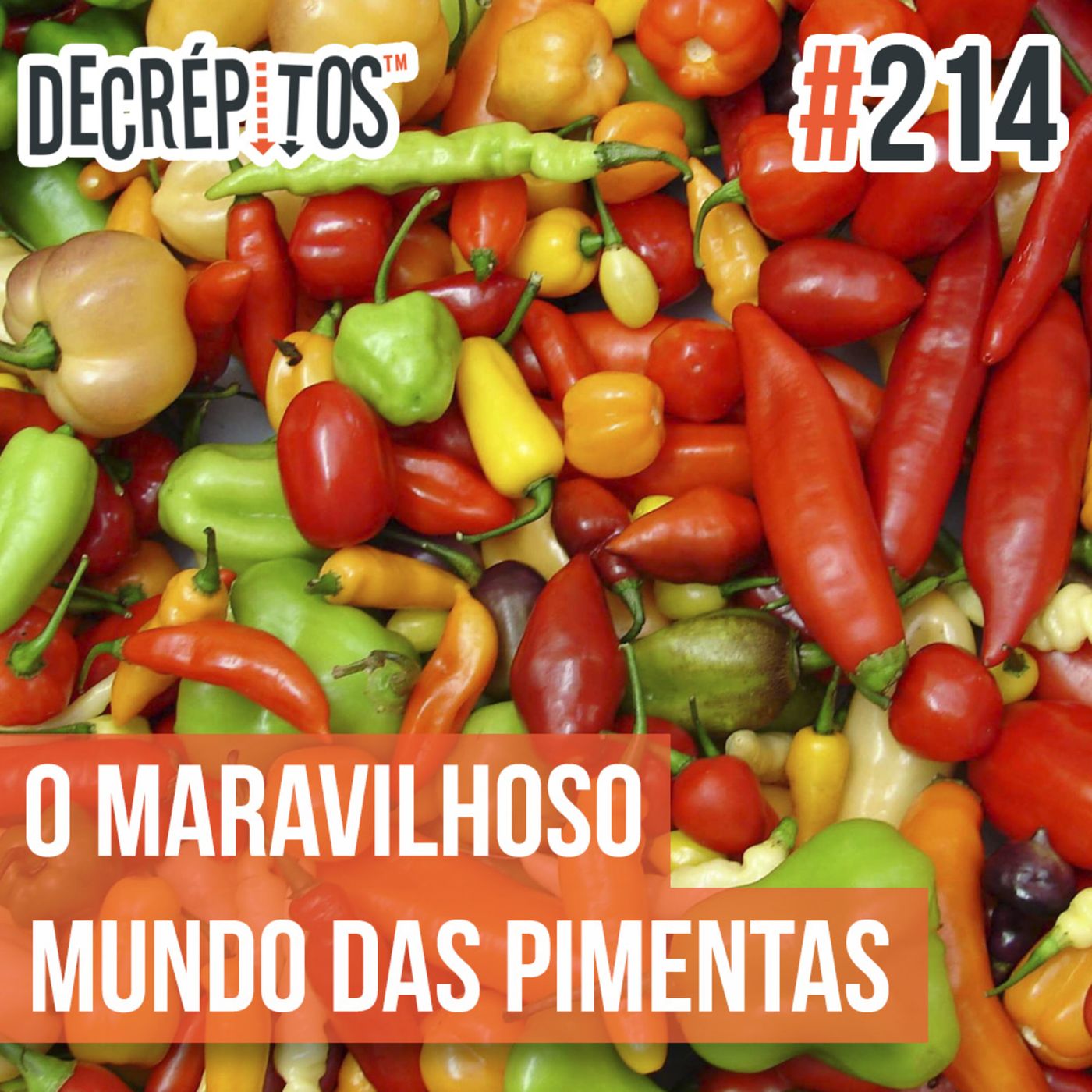 Decrépitos 214 - O Maravilhoso Mundo das Pimentas