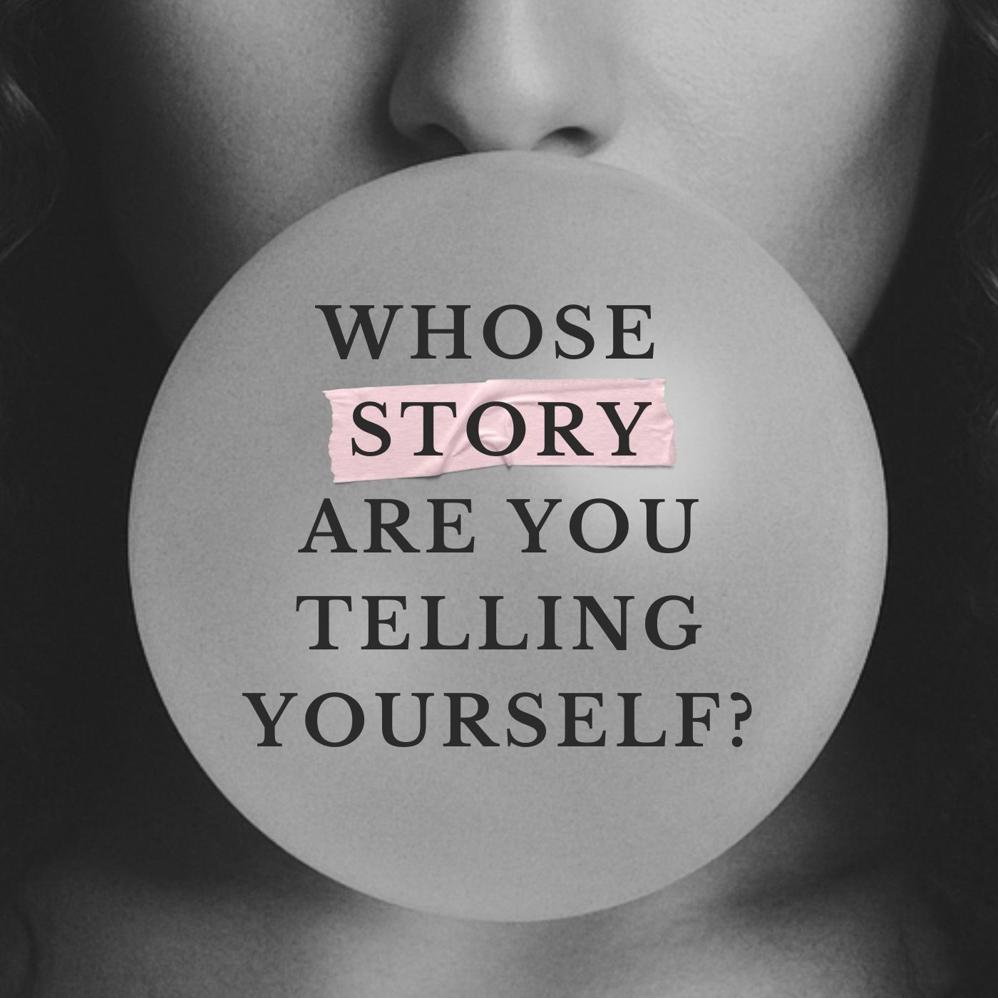 Whose Story Are You Telling Yourself?