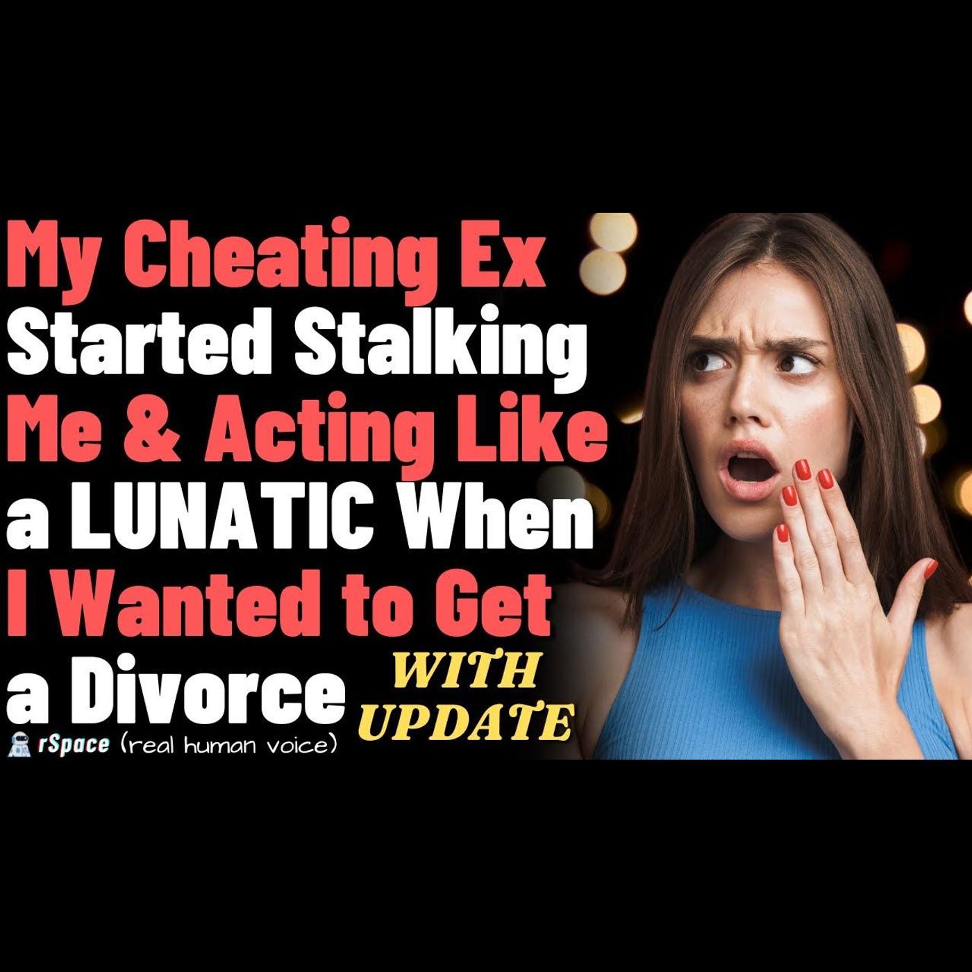 Cheating Ex Started Stalking Me and Acting Crazy When I Wanted a Divorce (With Update) episode artwork
