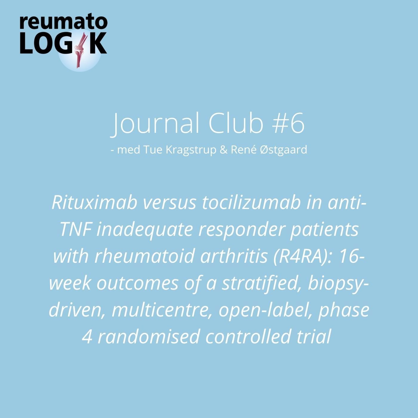 Journal Club #6: Rituximab versus tocilizumab in anti-TNF inadequate responder patients with rheumatoid arthritis (R4RA): 16-week outcome...
