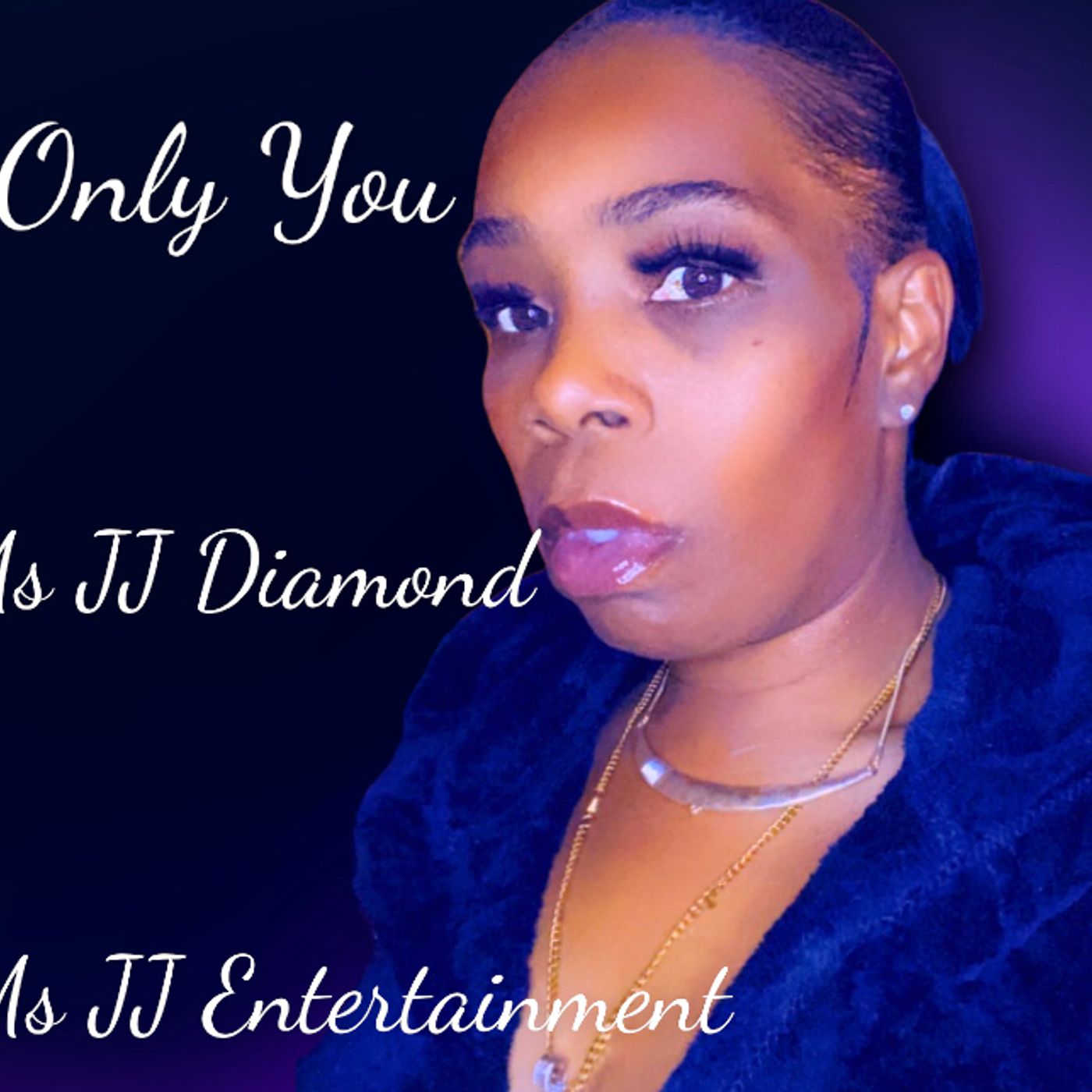 Only You ! - Ms JJ Diamond