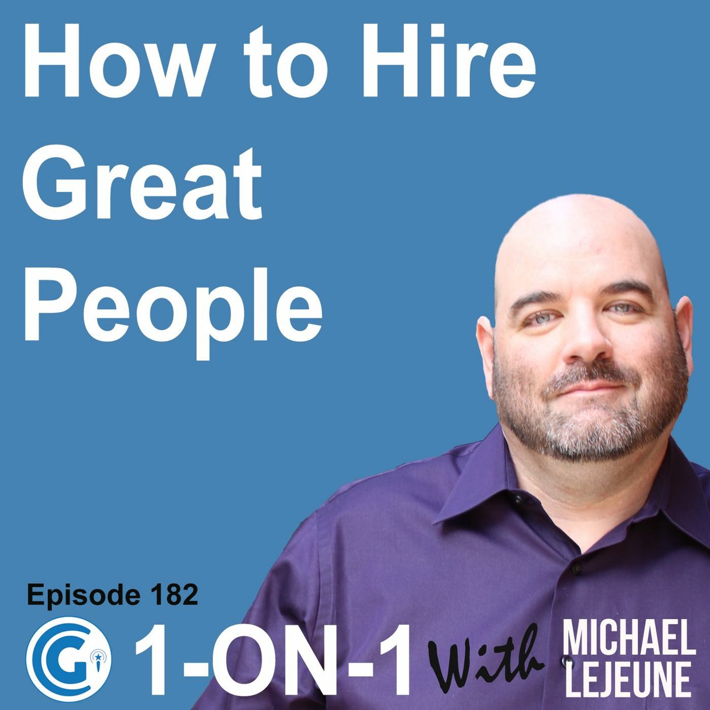 Ep 182 - How To Hire And Retain Great People episode artwork