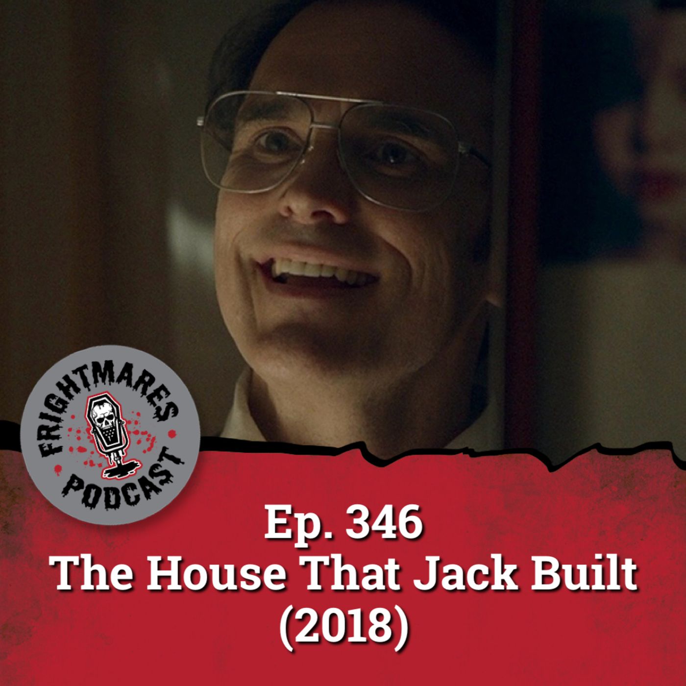 Ep. 346 - The House That Jack Built (2018) Ep. 346 - The House That Jack Built (2018)