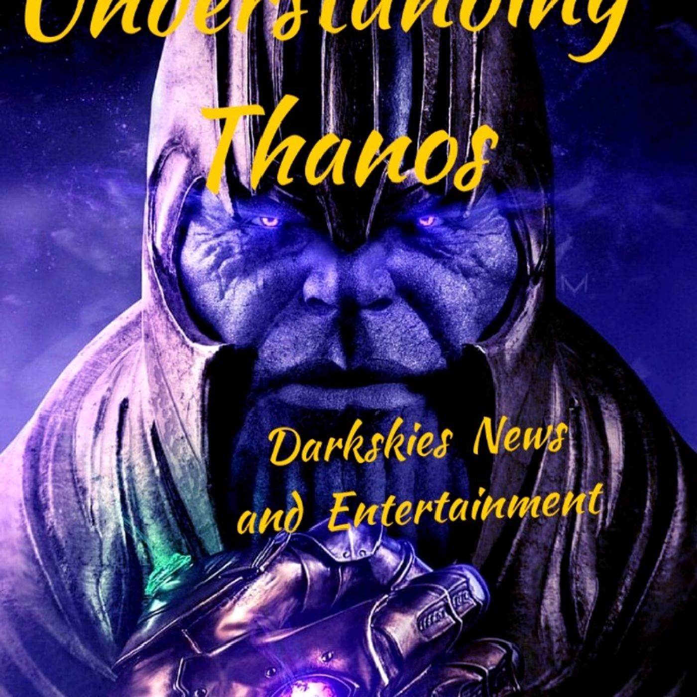 Understanding Thanos Episode 50 - Dark Skies News And information episode artwork