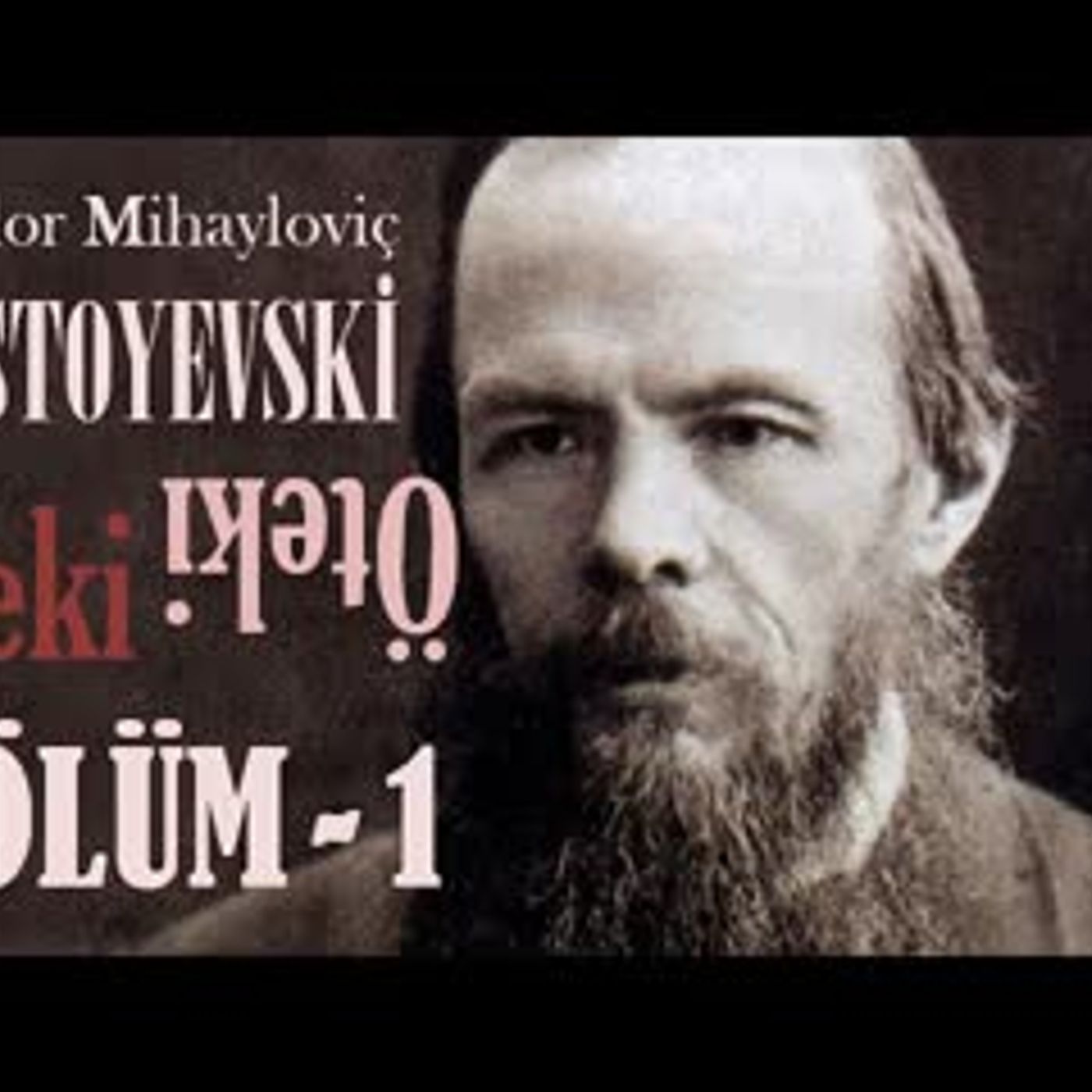 ÖTEKİ  Bölüm -1- Fyodor DOSTOYEVSKİ sesli kitap Akın ALTAN episode artwork